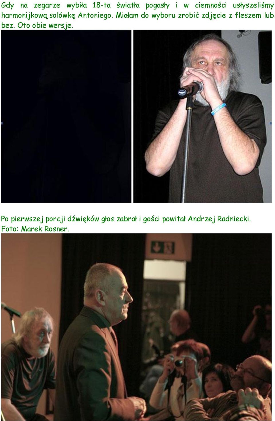 Miałam do wyboru zrobić zdjęcie z fleszem lub bez. Oto obie wersje.