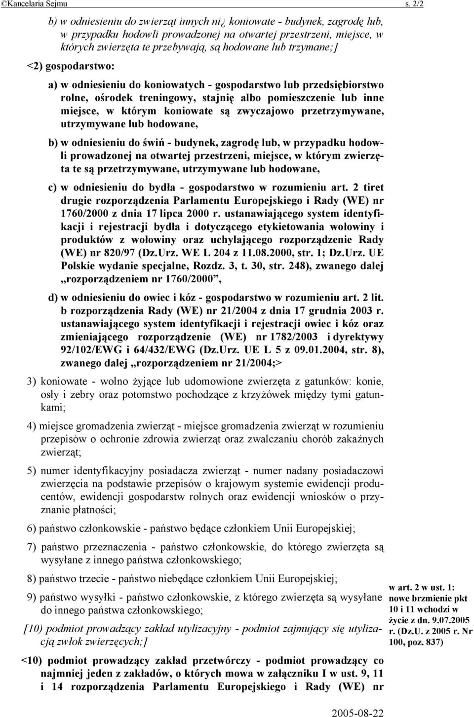 trzymane;] <2) gospodarstwo: a) w odniesieniu do koniowatych - gospodarstwo lub przedsiębiorstwo rolne, ośrodek treningowy, stajnię albo pomieszczenie lub inne miejsce, w którym koniowate są