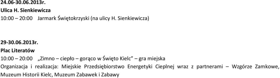 Plac Literatów 10:00 20:00 Zimno ciepło gorąco w Święto Kielc gra miejska Organizacja