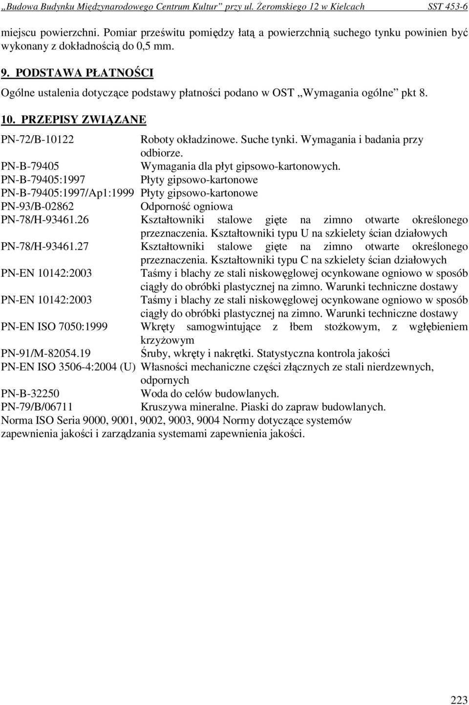 Wymagania i badania przy odbiorze. PN-B-79405 Wymagania dla płyt gipsowo-kartonowych.
