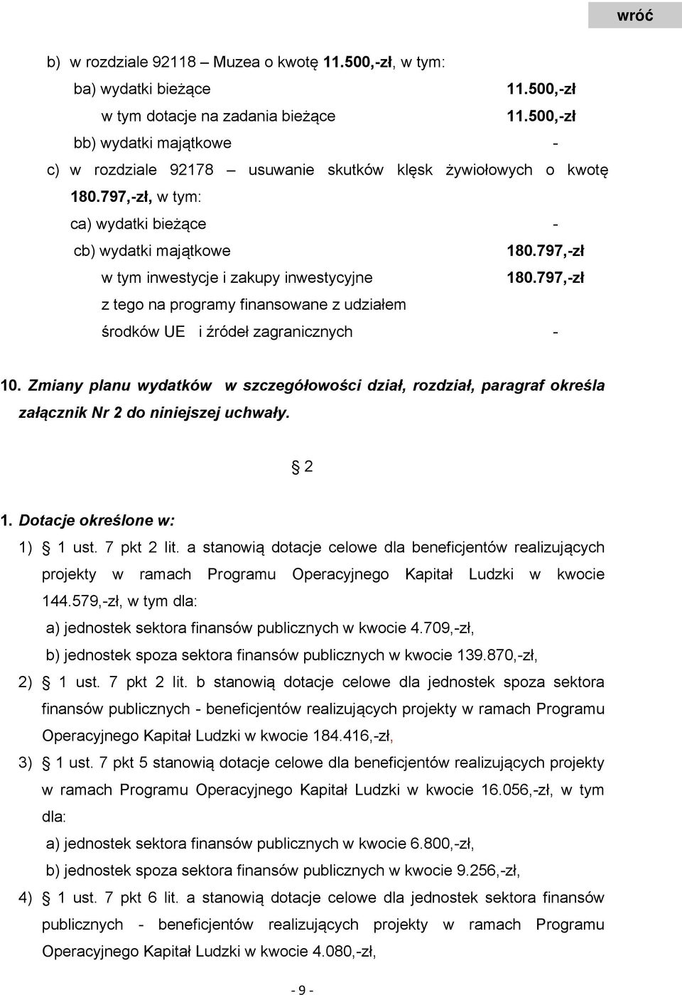 797,-zł w tym inwestycje i zakupy inwestycyjne 180.797,-zł z tego na programy finansowane z udziałem środków UE i źródeł zagranicznych - 10.