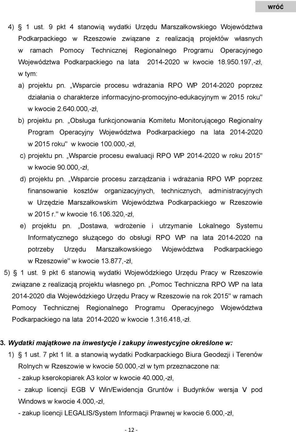 Województwa Podkarpackiego na lata 2014-2020 w kwocie 18.950.197,-zł, w tym: a) projektu pn.