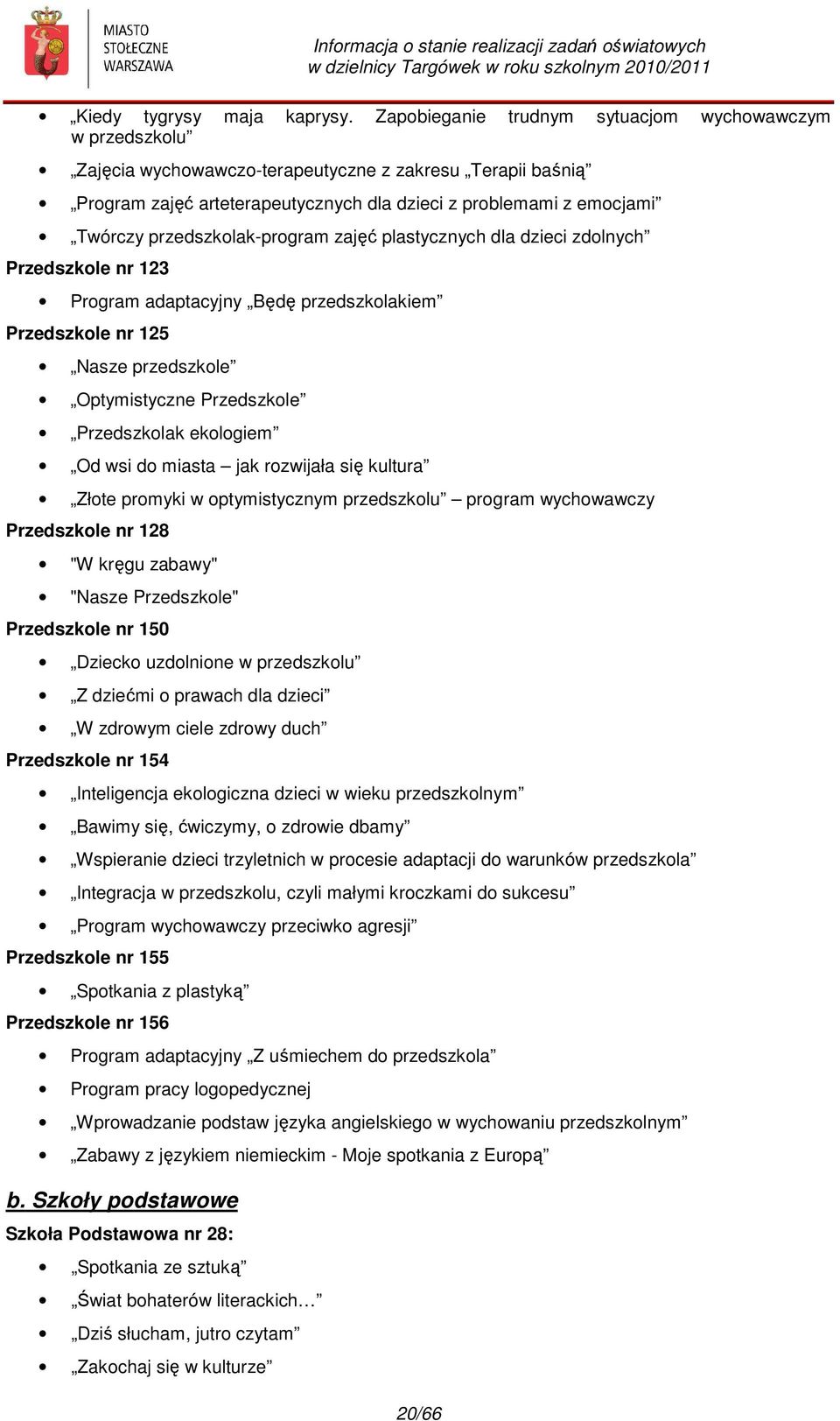 przedszkolak-program zajęć plastycznych dla dzieci zdolnych Przedszkole nr 123 Program adaptacyjny Będę przedszkolakiem Przedszkole nr 125 Nasze przedszkole Optymistyczne Przedszkole Przedszkolak