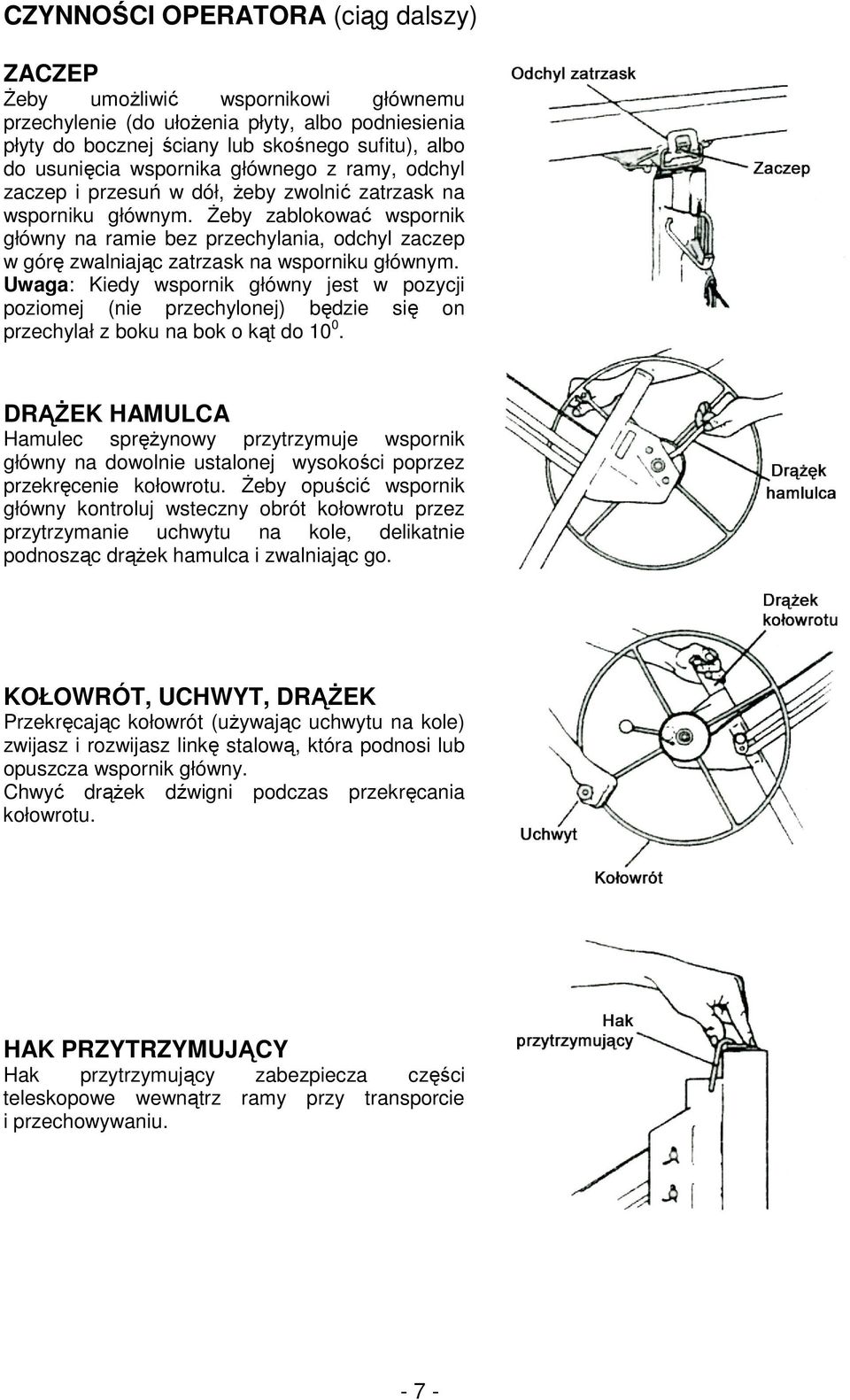 śeby zablokować wspornik główny na ramie bez przechylania, odchyl zaczep w górę zwalniając zatrzask na wsporniku głównym.