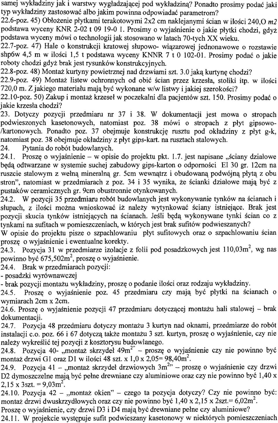 Prosimy o wyjasnienie o jakie plytki chodzi, gdyi podstawa wyceny m6wi o technologii jak stosowano w latach 70-tych XX wieku. 22.7-poz.