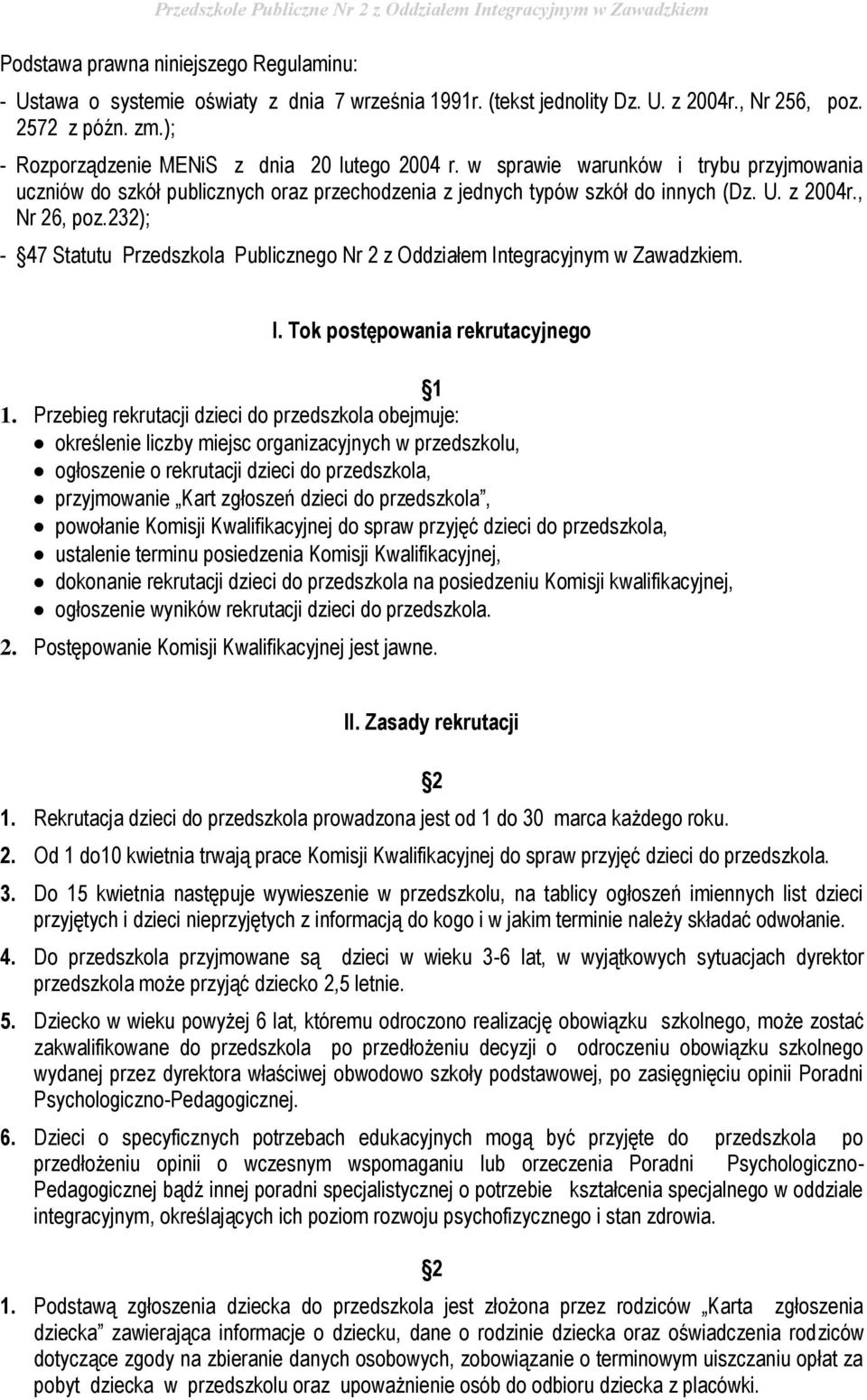 232); - 47 Statutu Przedszkola Publicznego Nr 2 z Oddziałem Integracyjnym w Zawadzkiem. I. Tok postępowania rekrutacyjnego 1 1.