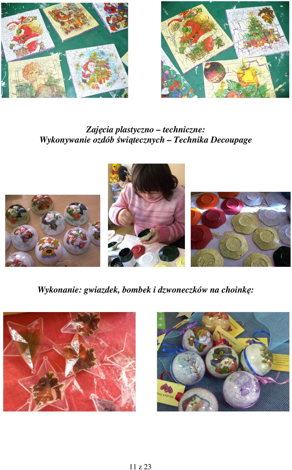 Technika Decoupage Wykonanie: