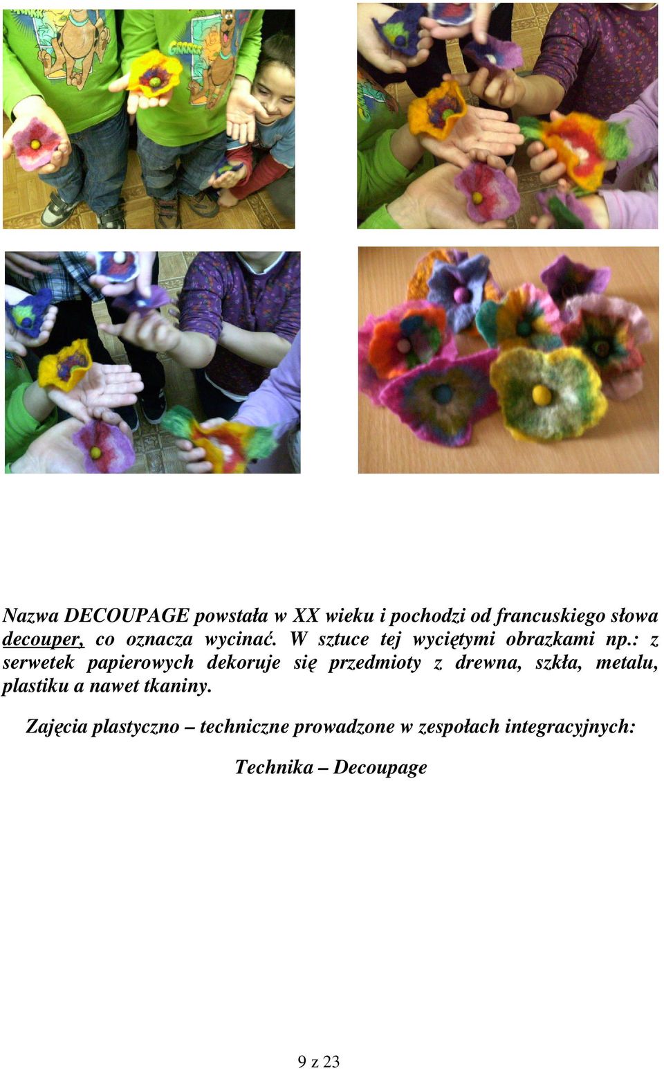 : z serwetek papierowych dekoruje się przedmioty z drewna, szkła, metalu, plastiku