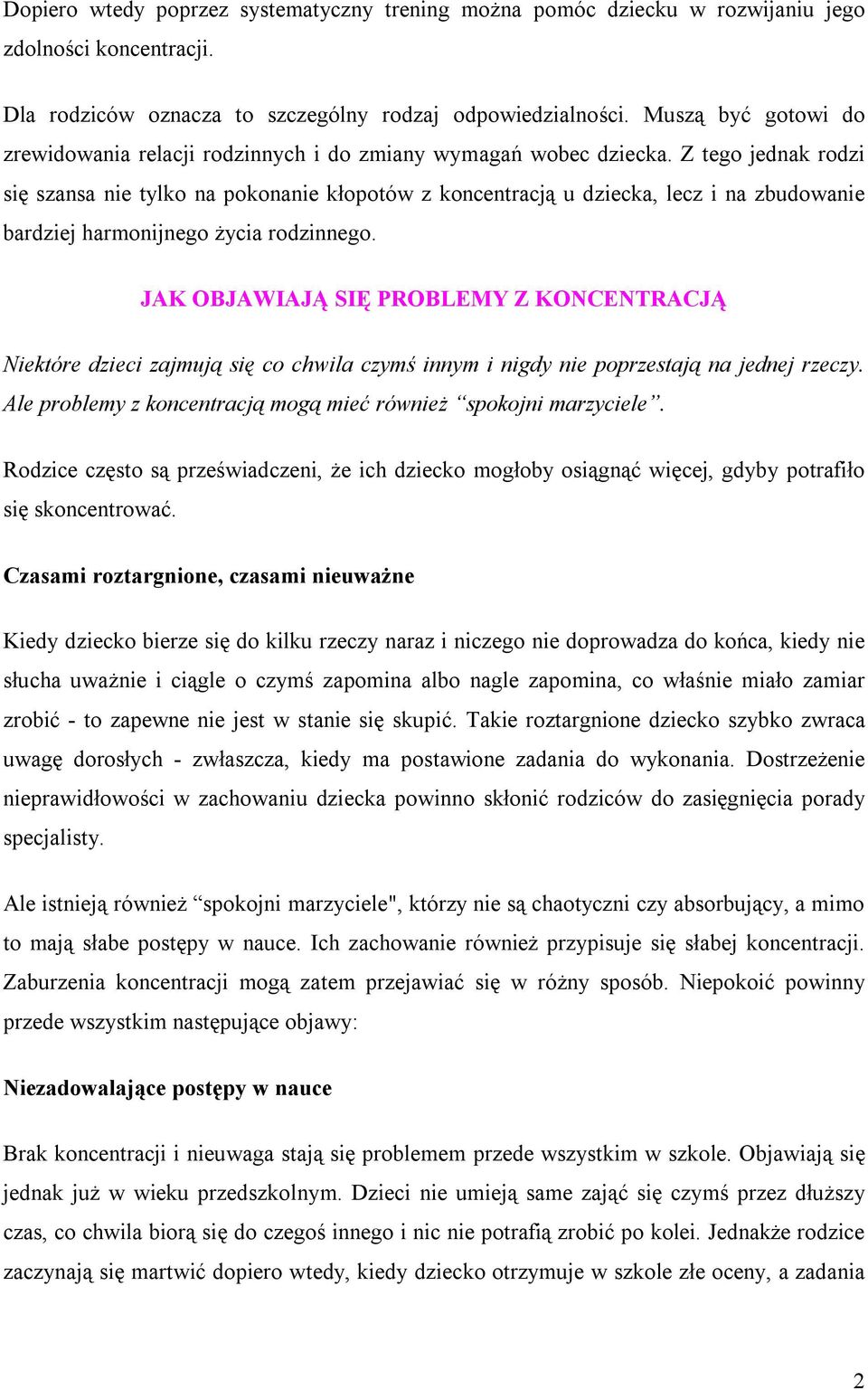 Z teg jednak rdzi się szansa nie tylk na pknanie kłptów z kncentracją u dziecka, lecz i na zbudwanie bardziej harmnijneg życia rdzinneg.