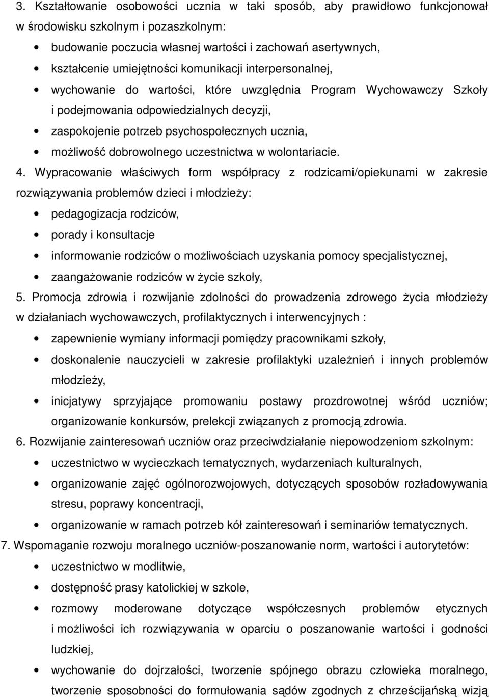 możliwość dobrowolnego uczestnictwa w wolontariacie. 4.