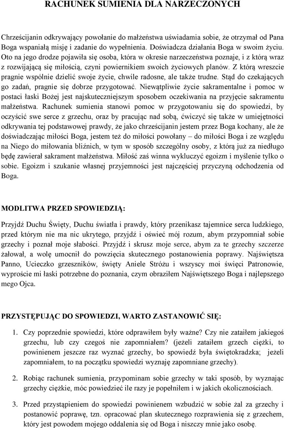 Oto na jego drodze pojawiła się osoba, która w okresie narzeczeństwa poznaje, i z którą wraz z rozwijającą się miłością, czyni powiernikiem swoich życiowych planów.