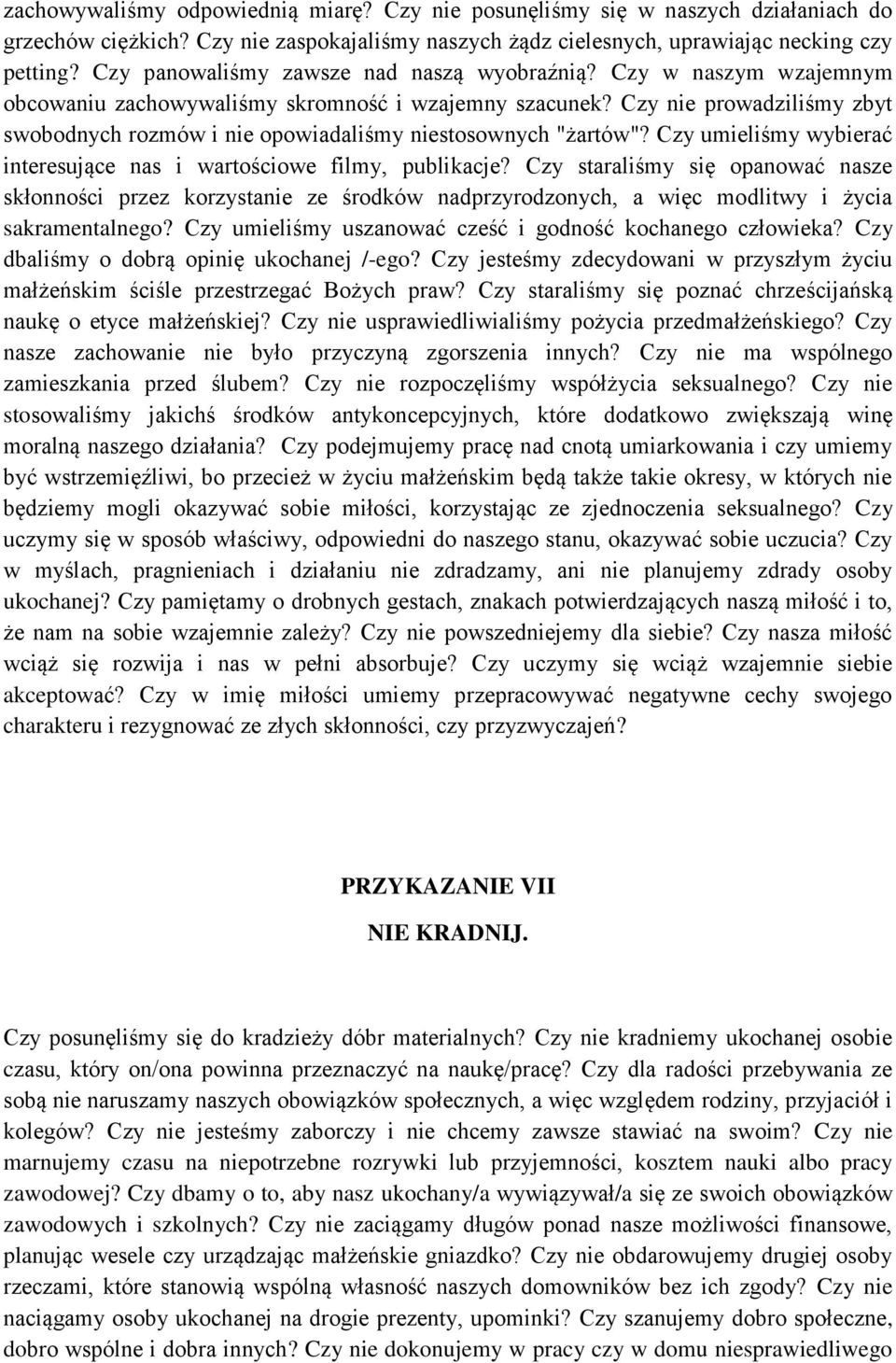 Czy nie prowadziliśmy zbyt swobodnych rozmów i nie opowiadaliśmy niestosownych "żartów"? Czy umieliśmy wybierać interesujące nas i wartościowe filmy, publikacje?
