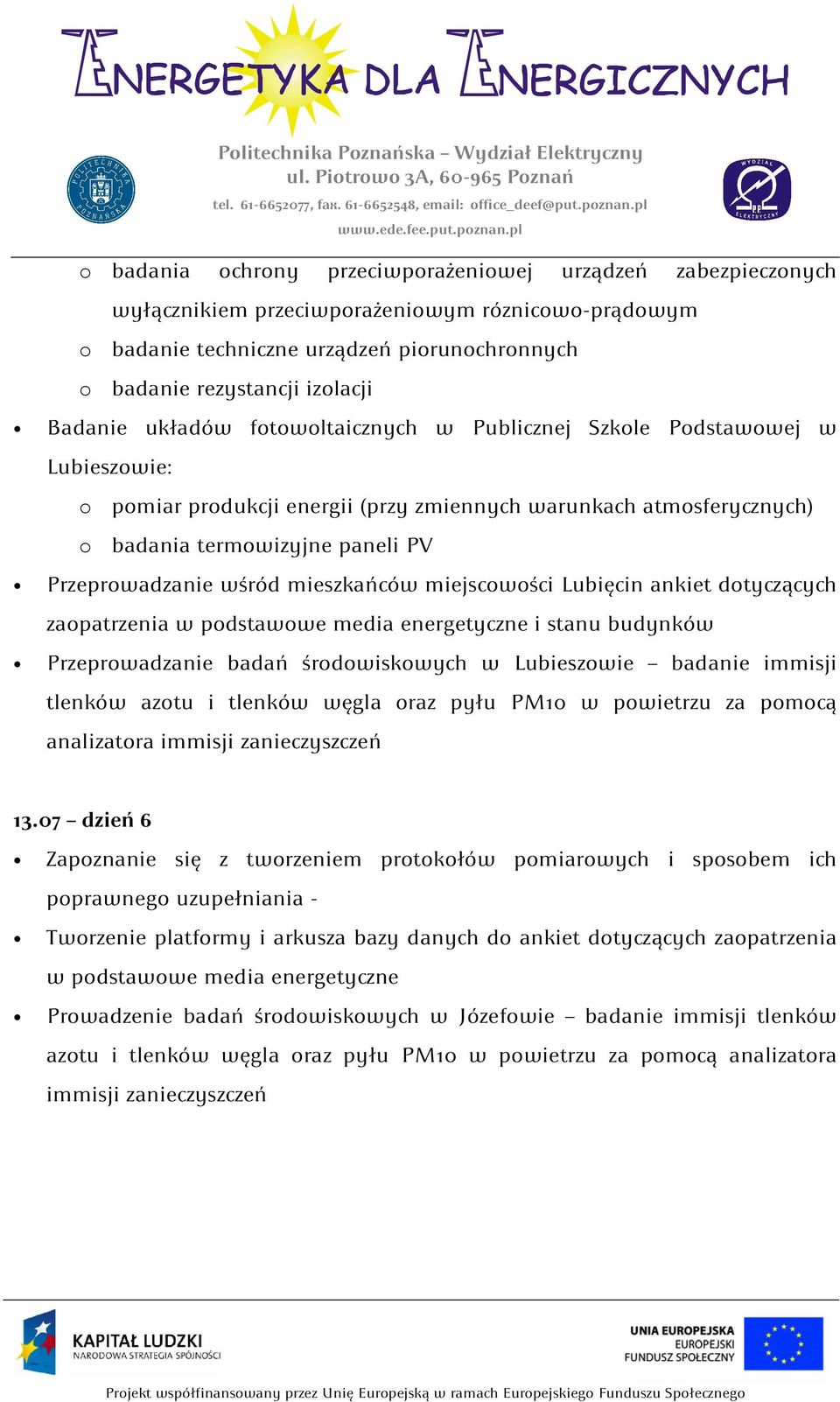 wśród mieszkańców miejscowości Lubięcin ankiet dotyczących zaopatrzenia w podstawowe media energetyczne i stanu budynków Przeprowadzanie badań środowiskowych w Lubieszowie badanie immisji tlenków