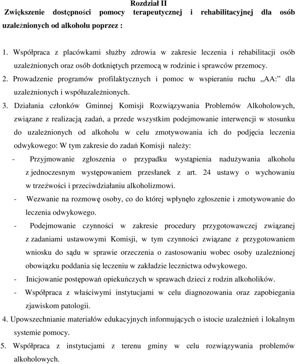 Prowadzenie programów profilaktycznych i pomoc w wspieraniu ruchu AA: dla uzaleŝnionych i współuzaleŝnionych. 3.
