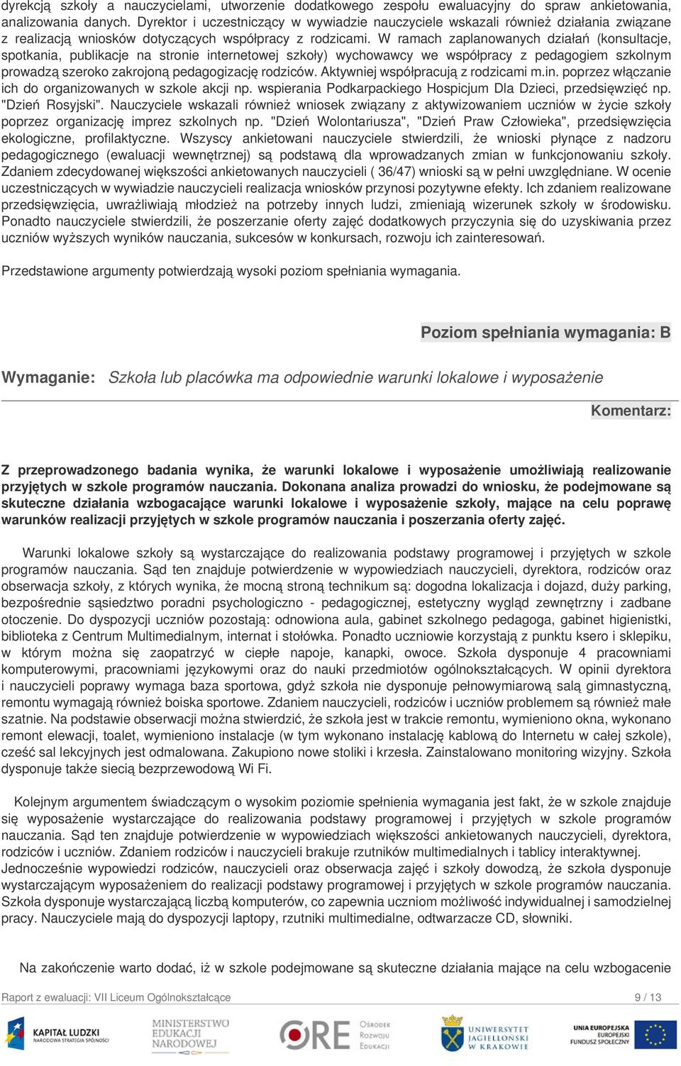 W ramach zaplanowanych działań (konsultacje, spotkania, publikacje na stronie internetowej szkoły) wychowawcy we współpracy z pedagogiem szkolnym prowadzą szeroko zakrojoną pedagogizację rodziców.
