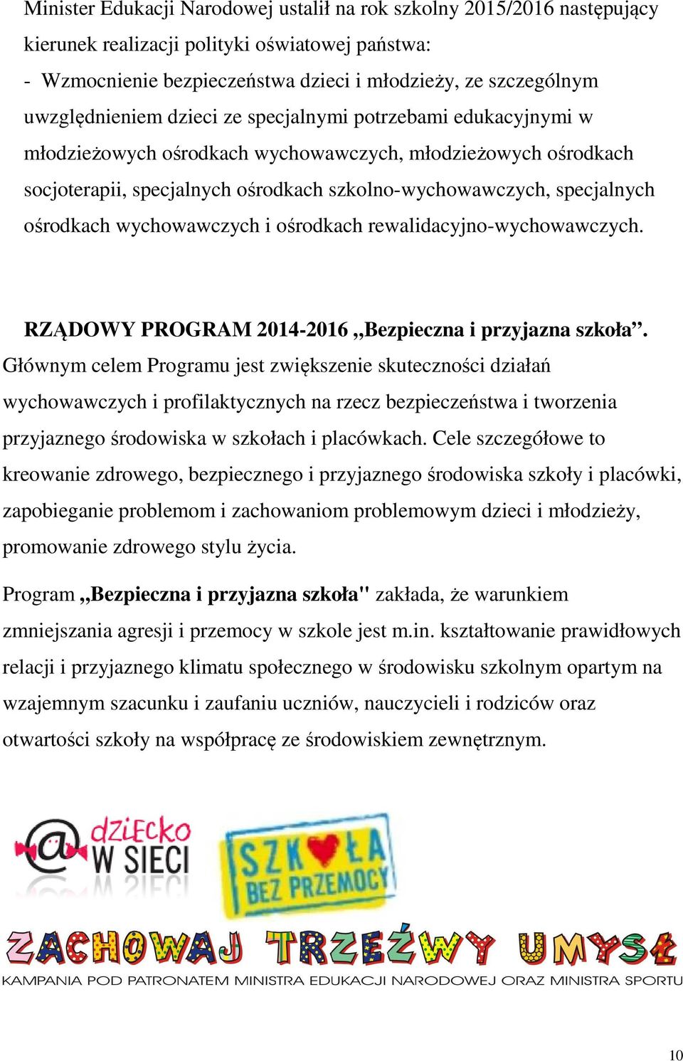 ośrodkach wychowawczych i ośrodkach rewalidacyjno-wychowawczych. RZĄDOWY PROGRAM 2014-2016 Bezpieczna i przyjazna szkoła.