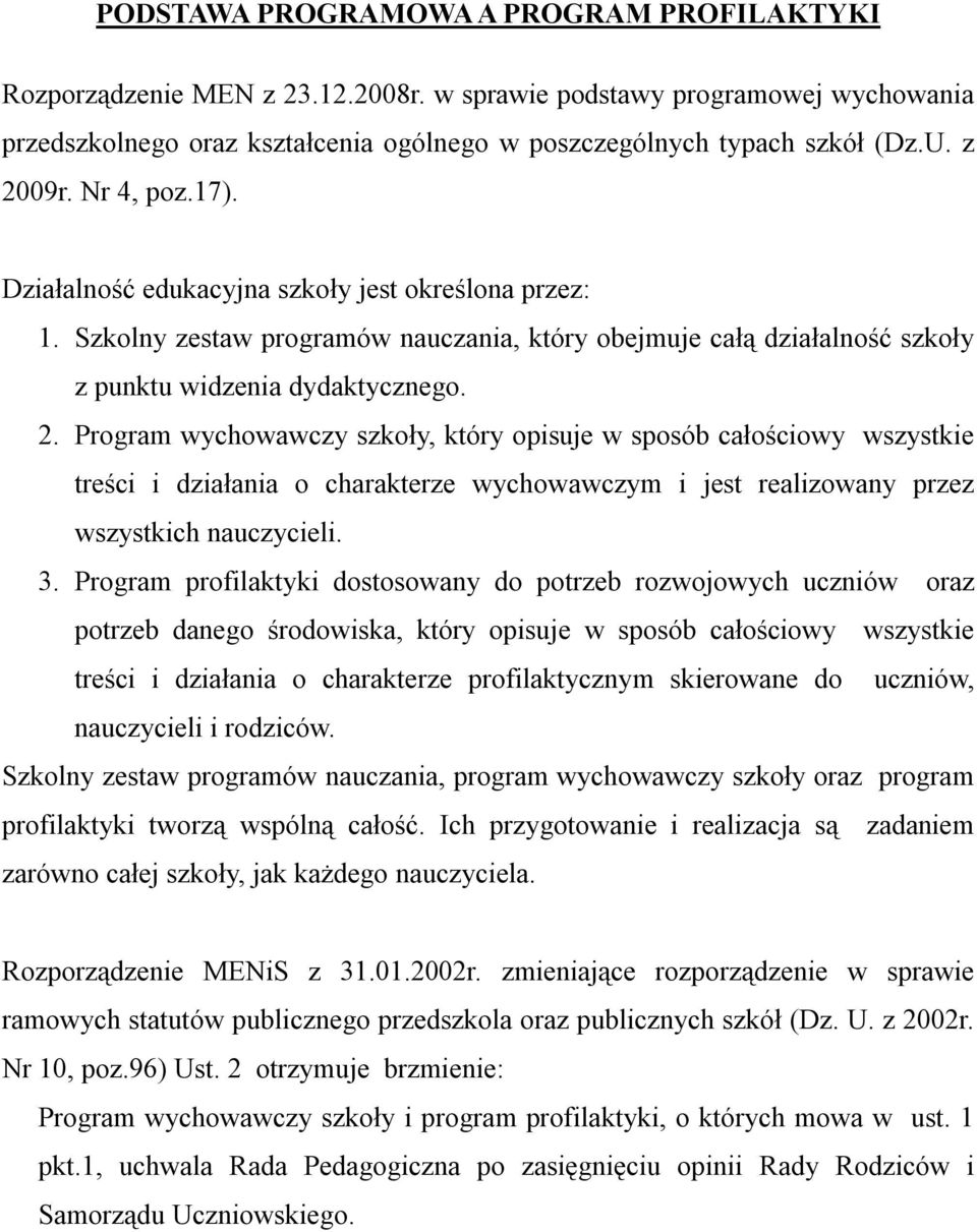 3. Program profilaktyki dostosowany do potrzeb rozwojowych uczniów oraz potrzeb danego środowiska, który opisuje w sposób całościowy wszystkie treści i działania o charakterze profilaktycznym