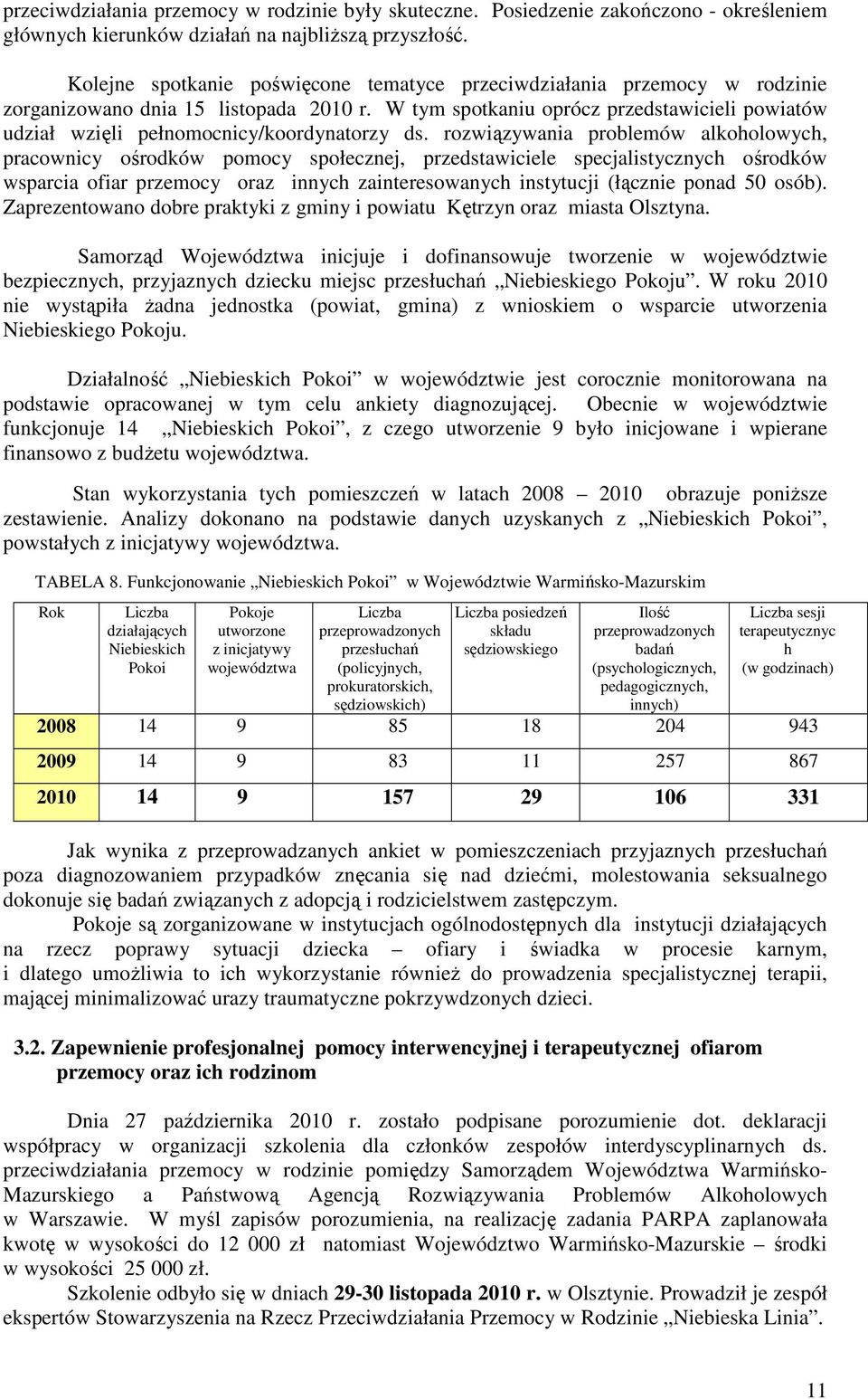 W tym spotkaniu oprócz przedstawicieli powiatów udział wzięli pełnomocnicy/koordynatorzy ds.