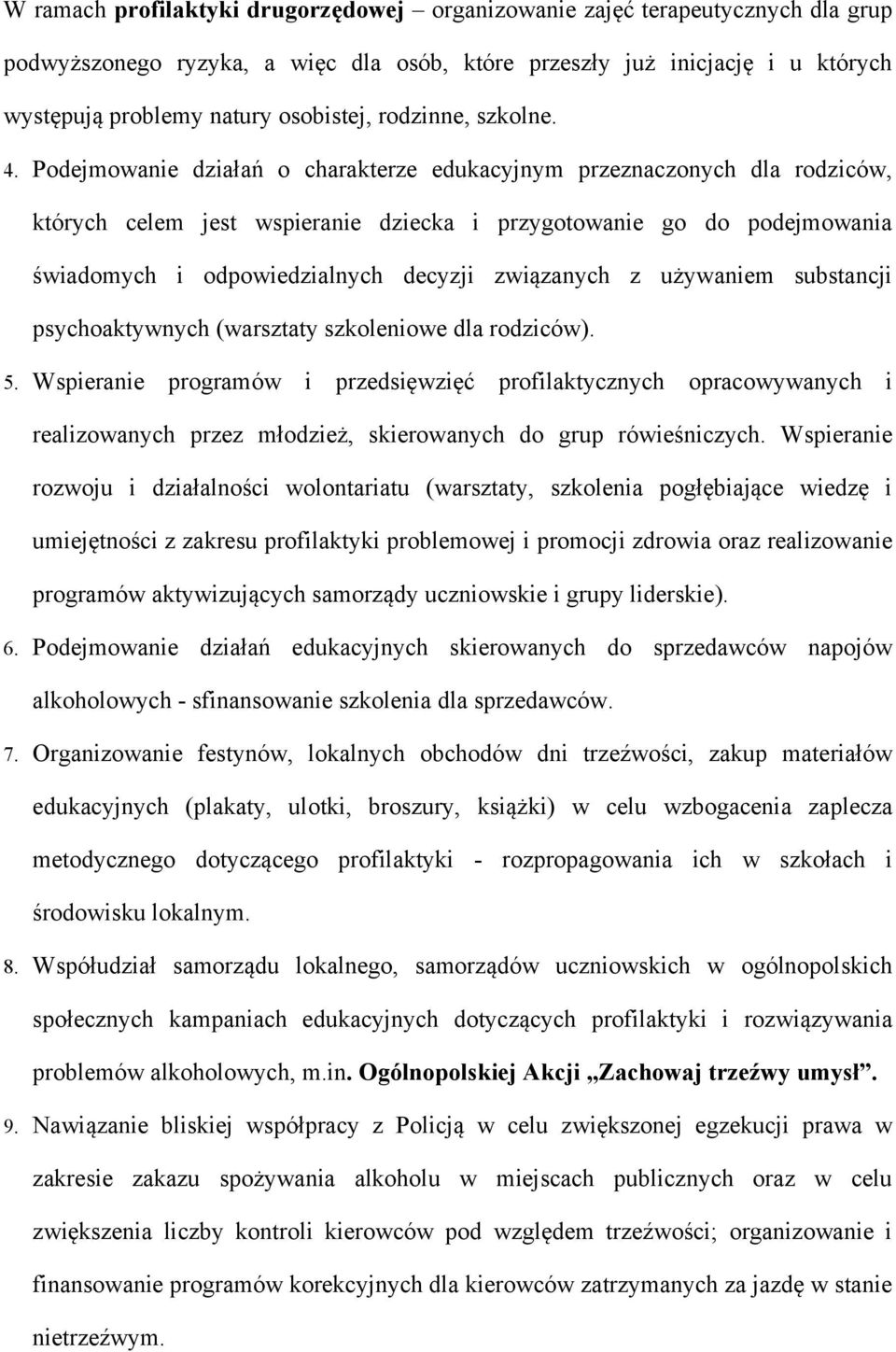 Podejmowanie działań o charakterze edukacyjnym przeznaczonych dla rodziców, których celem jest wspieranie dziecka i przygotowanie go do podejmowania świadomych i odpowiedzialnych decyzji związanych z