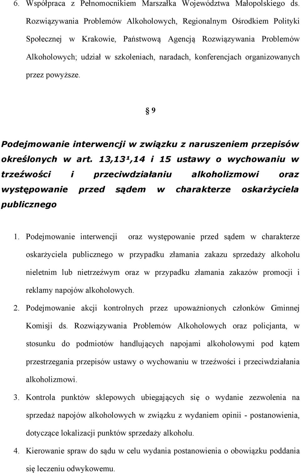 organizowanych przez powyższe. 9 Podejmowanie interwencji w związku z naruszeniem przepisów określonych w art.