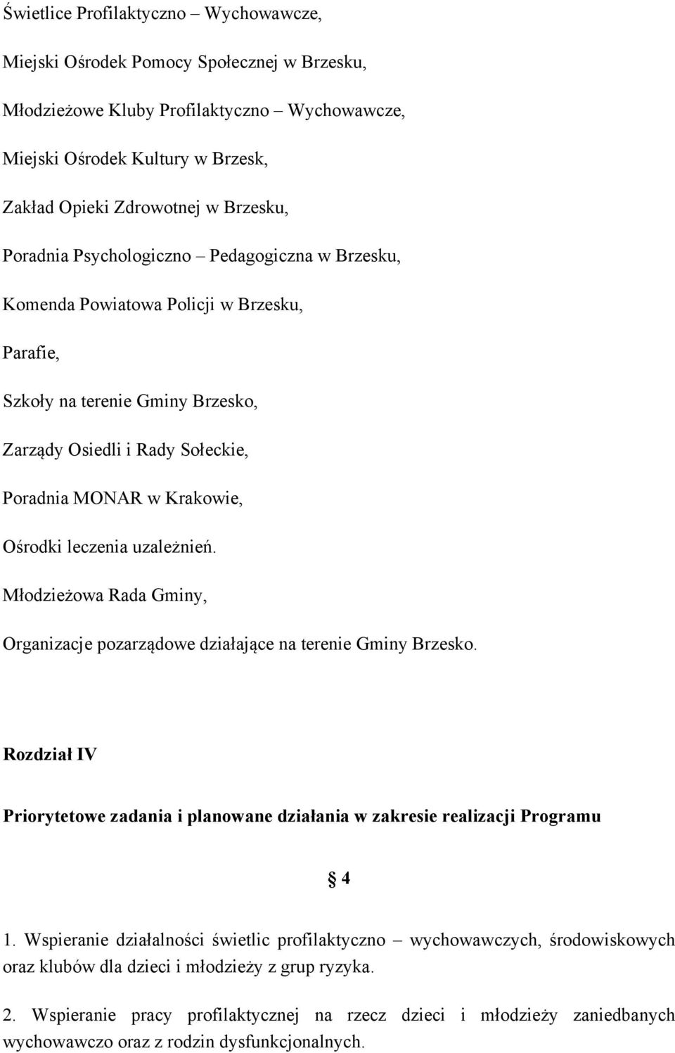 leczenia uzależnień. Młodzieżowa Rada Gminy, Organizacje pozarządowe działające na terenie Gminy Brzesko. Rozdział IV Priorytetowe zadania i planowane działania w zakresie realizacji Programu 4 1.