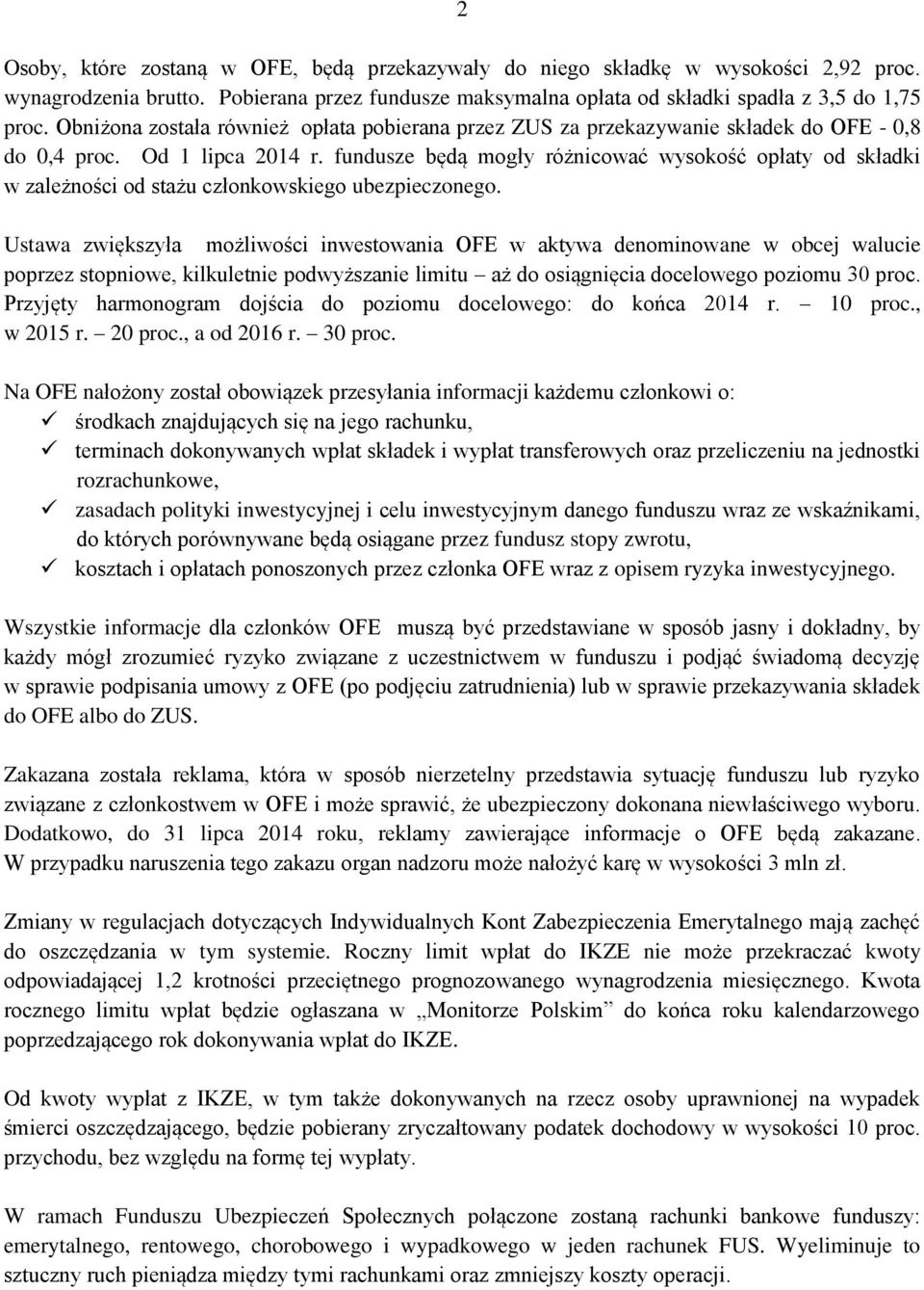 fundusze będą mogły różnicować wysokość opłaty od składki w zależności od stażu członkowskiego ubezpieczonego.
