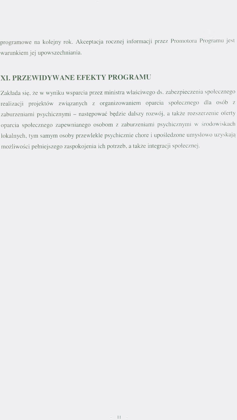 zabezpieczenia społecznego realizacji projektów związanych z organizowaniem oparcia społecznego dla osób z zaburzeniami psychicznymi - następować będzie dalszy