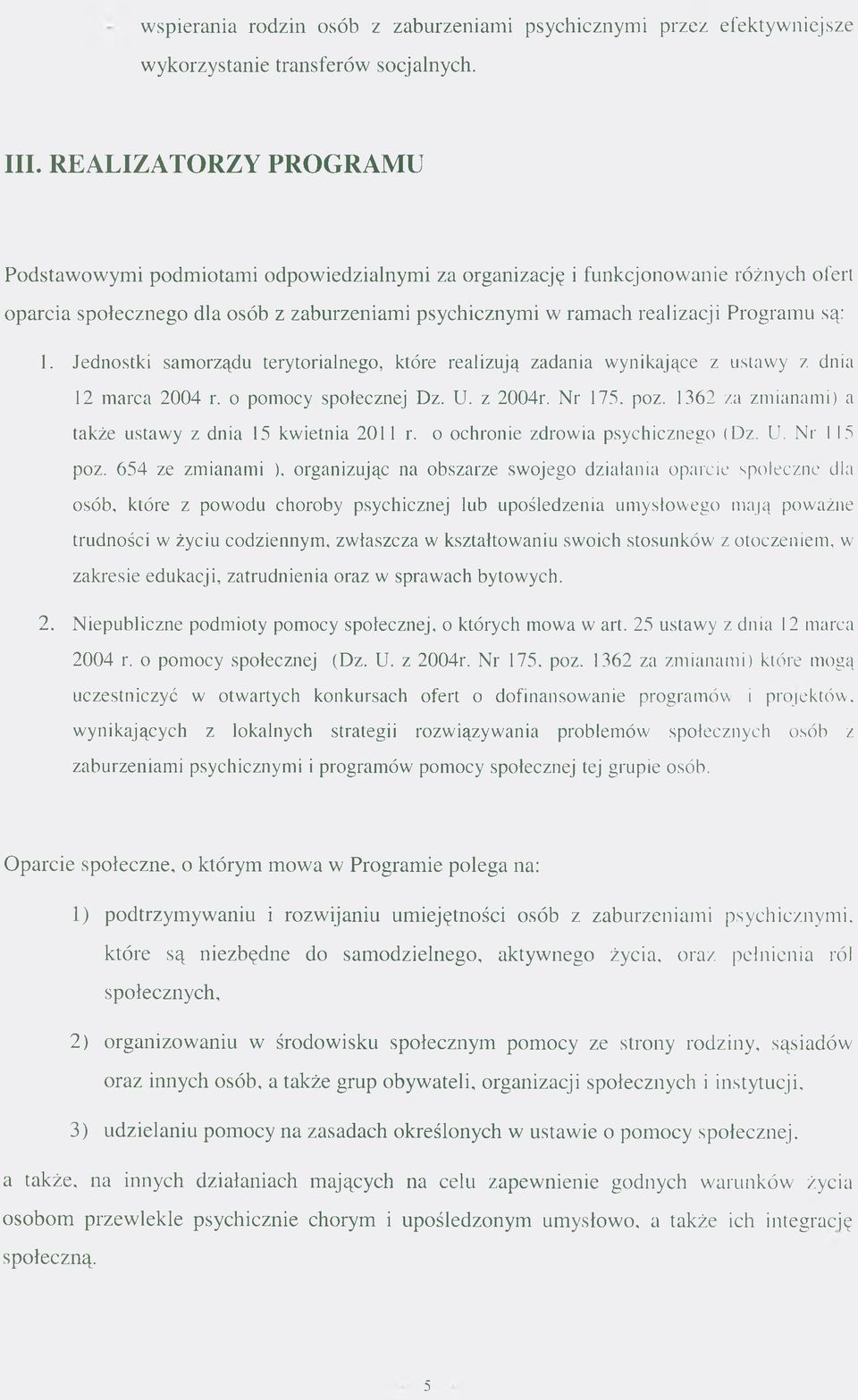 1. Jednostki samorządu terytorialnego, które realizują zadania wynikające z ustawy z. dnia 12 marca 2004 r. o pomocy społecznej Dz. U. z 2004r. Nr 175. poz.