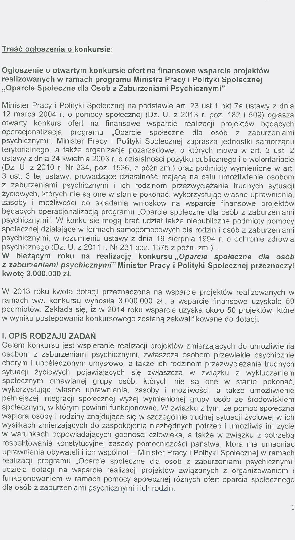 182 i 509) ogłasza otwarty konkurs ofert na finansowe wsparcie realizacji projektów będących operacjonalizacją programu Oparcie społeczne dla osób z zaburzeniami psychicznymi.