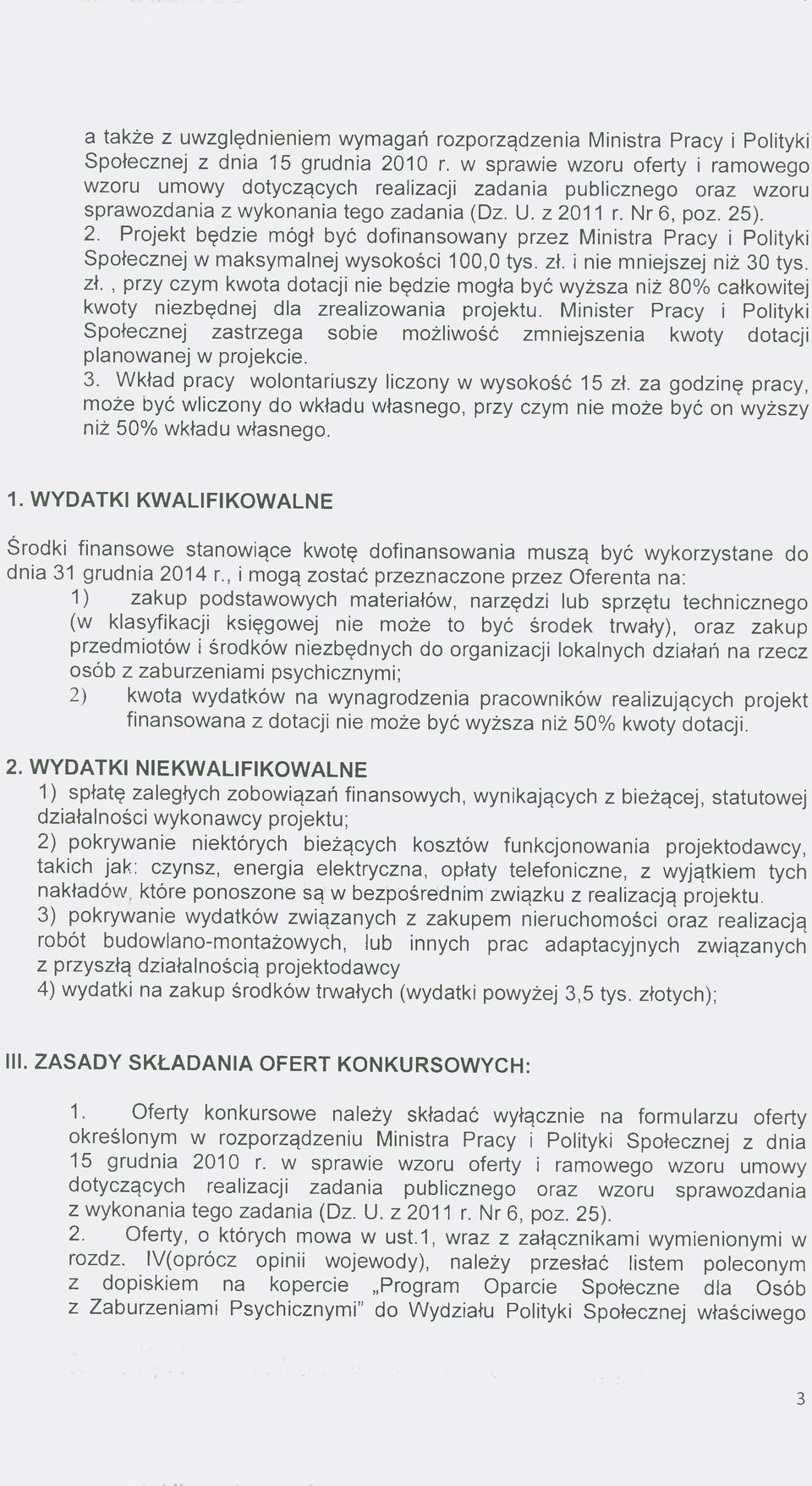 11 r. Nr 6, poz. 25). 2. Projekt będzie mógł być dofinansowany przez Ministra Pracy i Polityki Społecznej w maksymalnej wysokości 100,0 tys. zł.