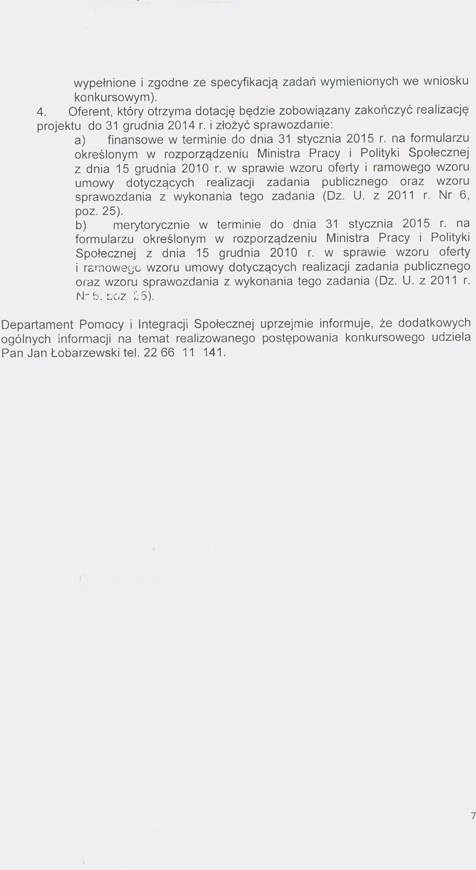 w sprawie wzoru oferty i ramowego wzoru umowy dotyczących realizacji zadania publicznego oraz wzoru sprawozdania z wykonania tego zadania (Dz. U. z 2011 r. Nr 6, poz. 25).