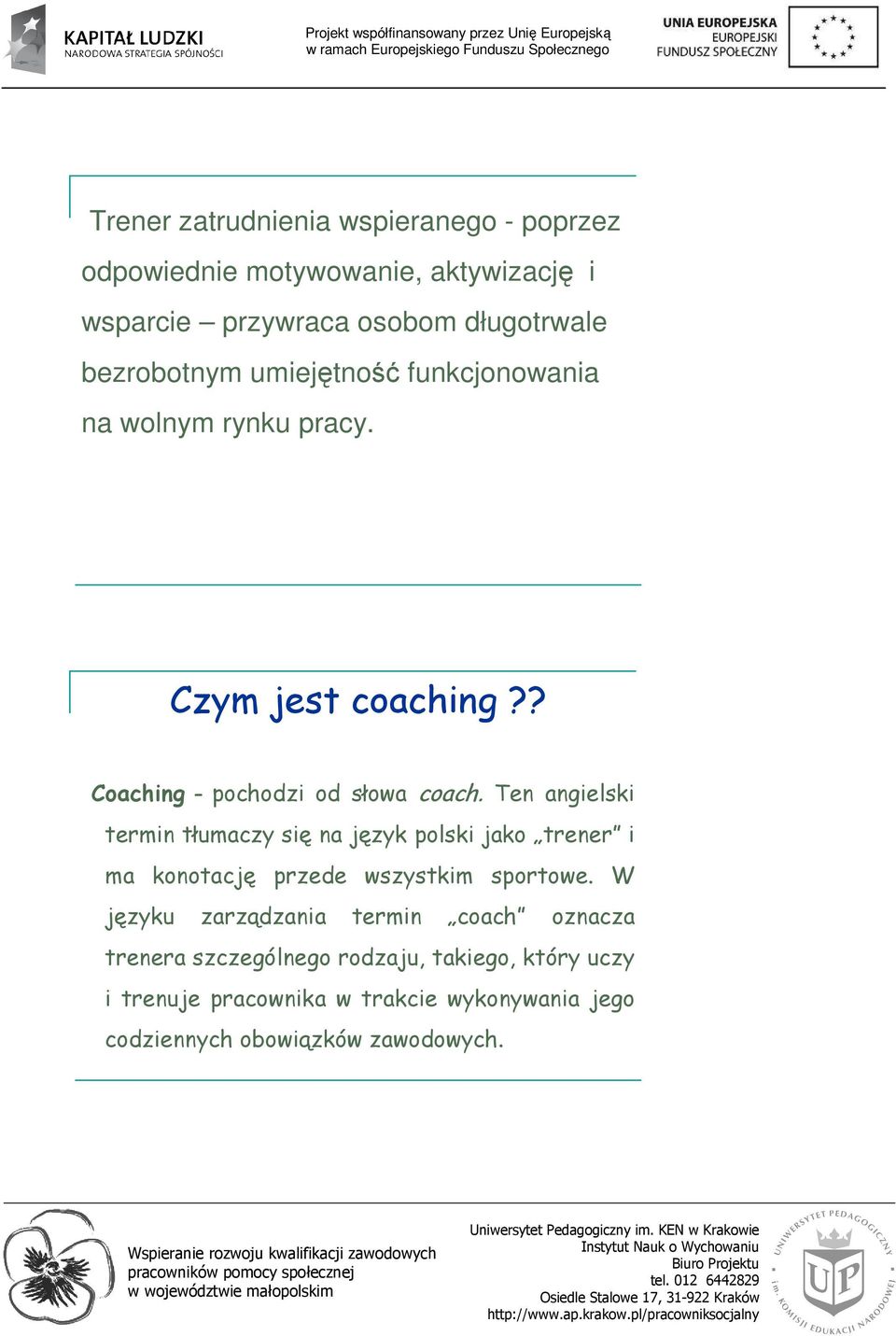 Ten angielski termin tłumaczy się na język polski jako trener i ma konotację przede wszystkim sportowe.