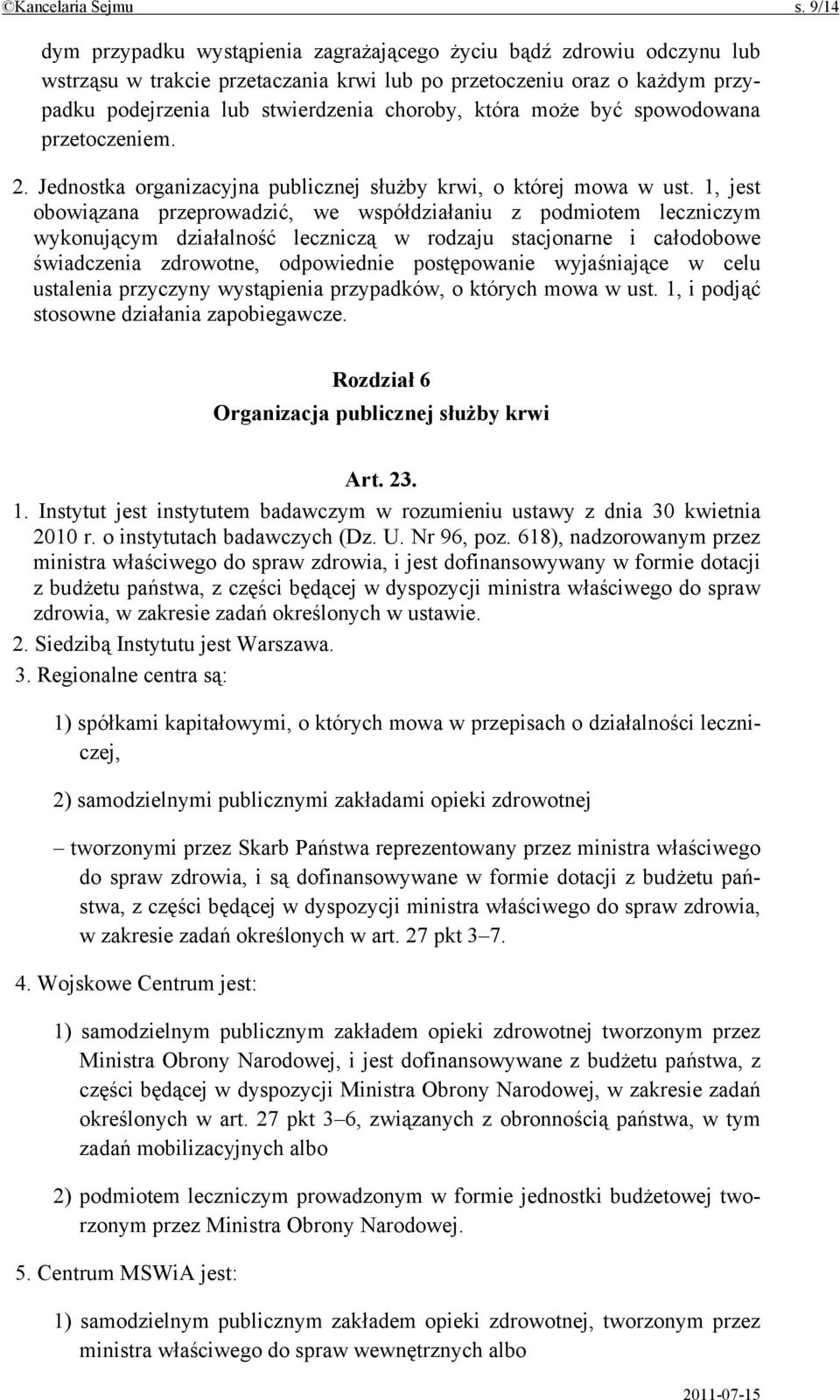 która może być spowodowana przetoczeniem. 2. Jednostka organizacyjna publicznej służby krwi, o której mowa w ust.