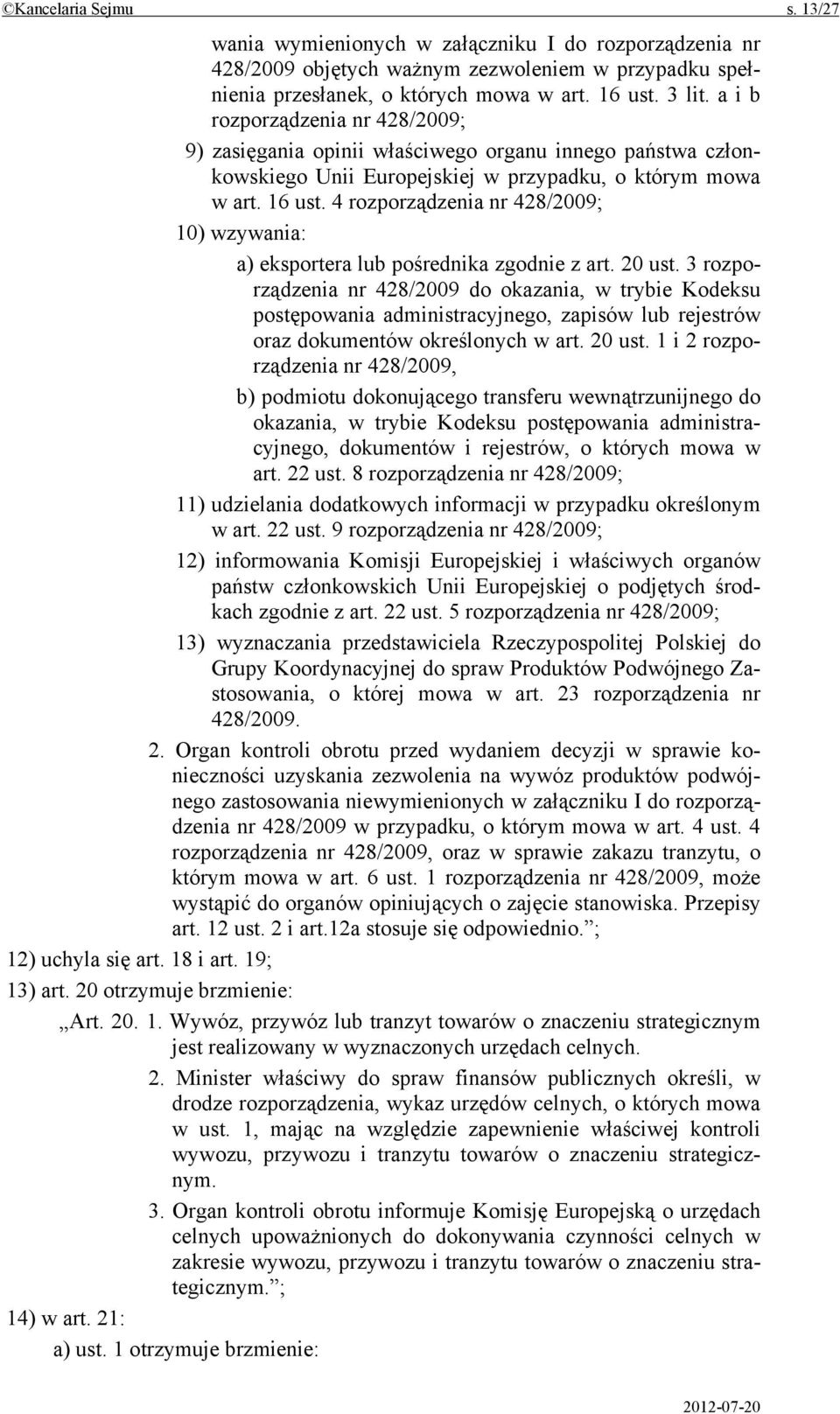4 rozporządzenia nr 428/2009; 10) wzywania: a) eksportera lub pośrednika zgodnie z art. 20 ust.