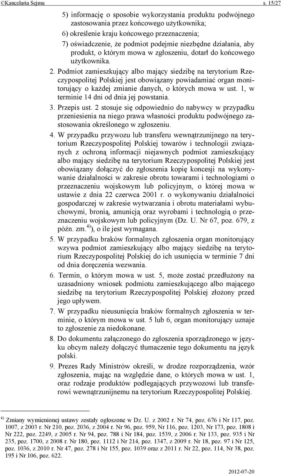 działania, aby produkt, o którym mowa w zgłoszeniu, dotarł do końcowego użytkownika. 2.
