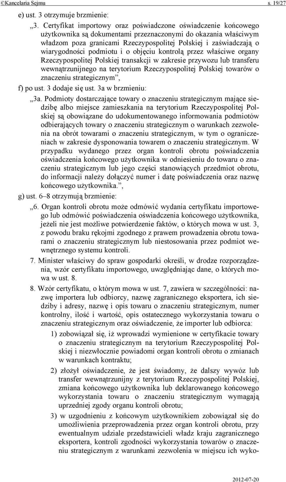 wiarygodności podmiotu i o objęciu kontrolą przez właściwe organy Rzeczypospolitej Polskiej transakcji w zakresie przywozu lub transferu wewnątrzunijnego na terytorium Rzeczypospolitej Polskiej