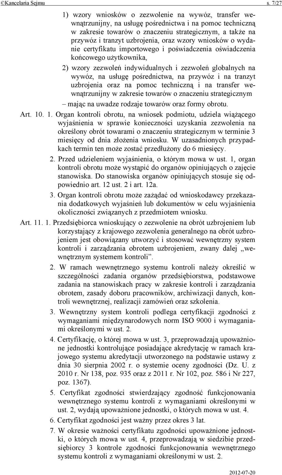 uzbrojenia, oraz wzory wniosków o wydanie certyfikatu importowego i poświadczenia oświadczenia końcowego użytkownika, 2) wzory zezwoleń indywidualnych i zezwoleń globalnych na wywóz, na usługę