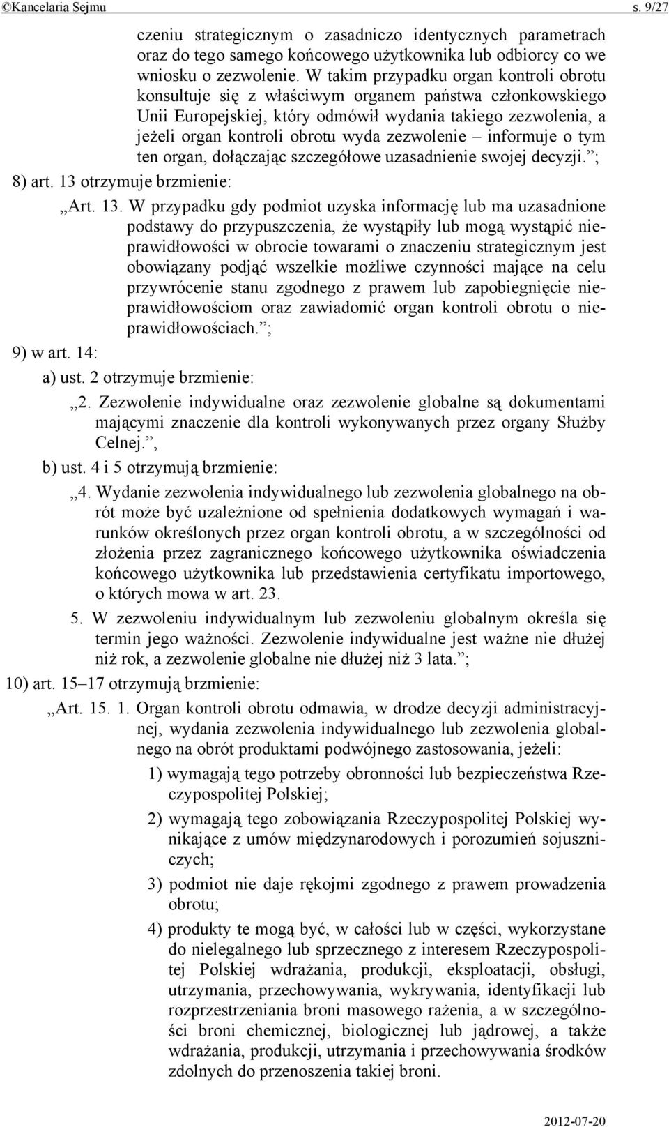 zezwolenie informuje o tym ten organ, dołączając szczegółowe uzasadnienie swojej decyzji. ; 8) art. 13 
