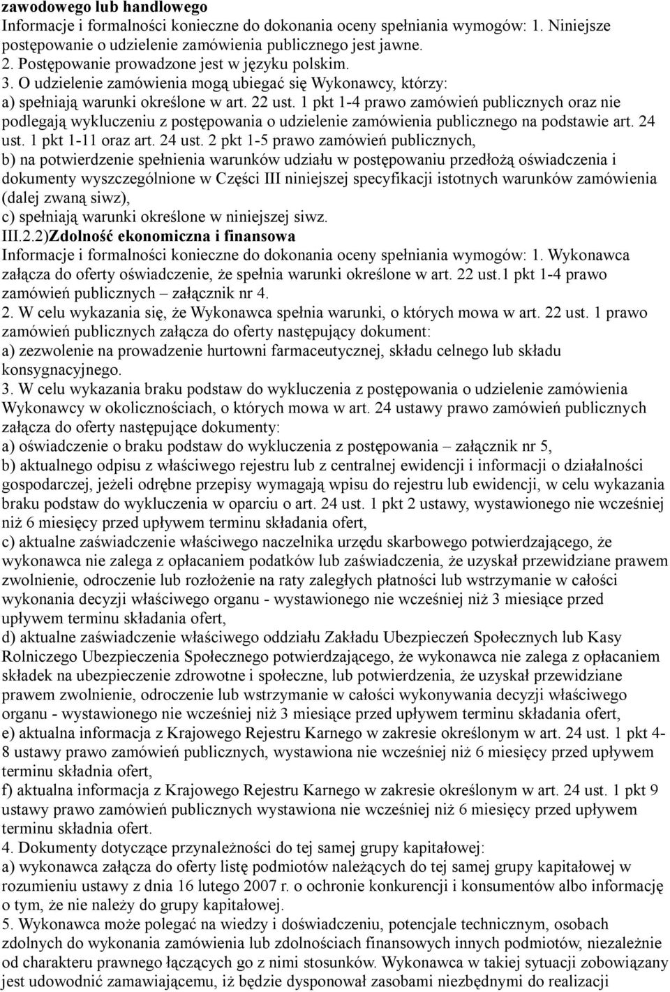 1 pkt 1-4 prawo zamówień publicznych oraz nie podlegają wykluczeniu z postępowania o udzielenie zamówienia publicznego na podstawie art. 24 ust.