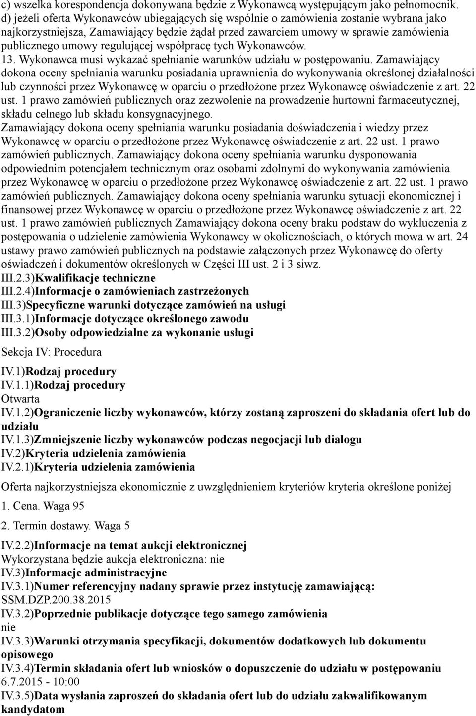 regulującej współpracę tych Wykonawców. 13. Wykonawca musi wykazać spełnianie warunków udziału w postępowaniu.