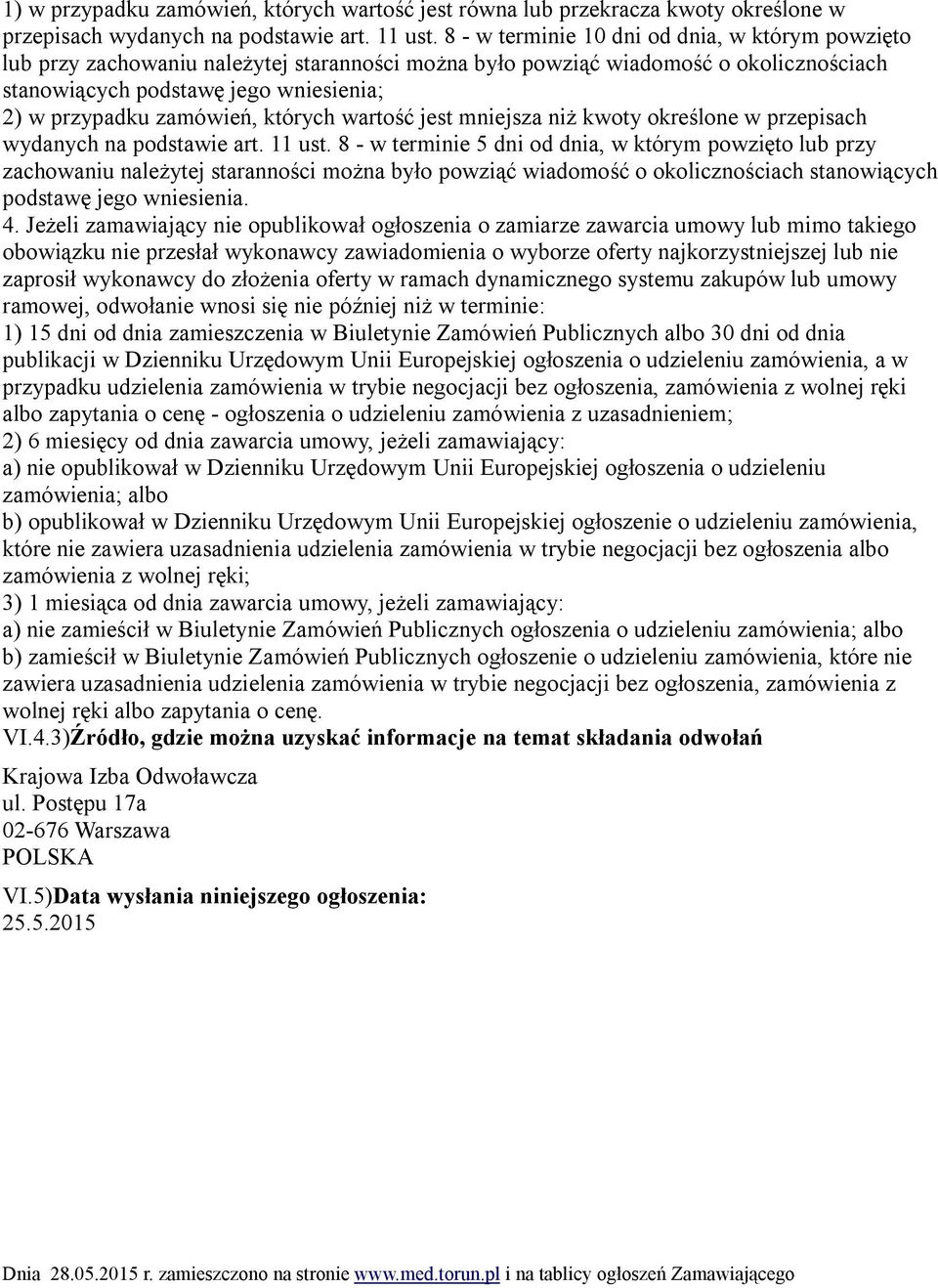 zamówień, których wartość jest mniejsza niż kwoty określone w przepisach wydanych na podstawie art. 11 ust.