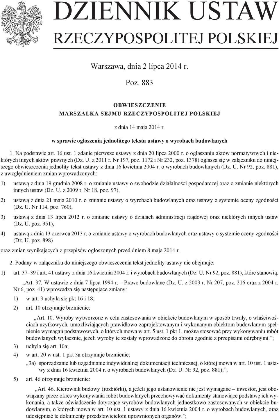 o ogłaszaniu aktów normatywnych i niektórych innych aktów prawnych (Dz. U. z 2011 r. Nr 197, poz. 1172 i Nr 232, poz.