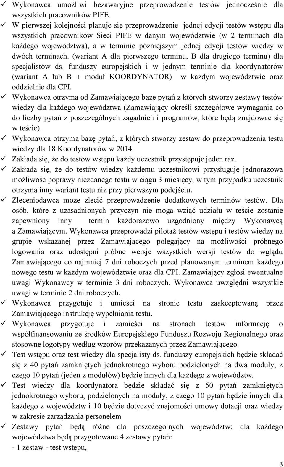 późniejszym jednej edycji testów wiedzy w dwóch terminach. (wariant A dla pierwszego terminu, B dla drugiego terminu) dla specjalistów ds.