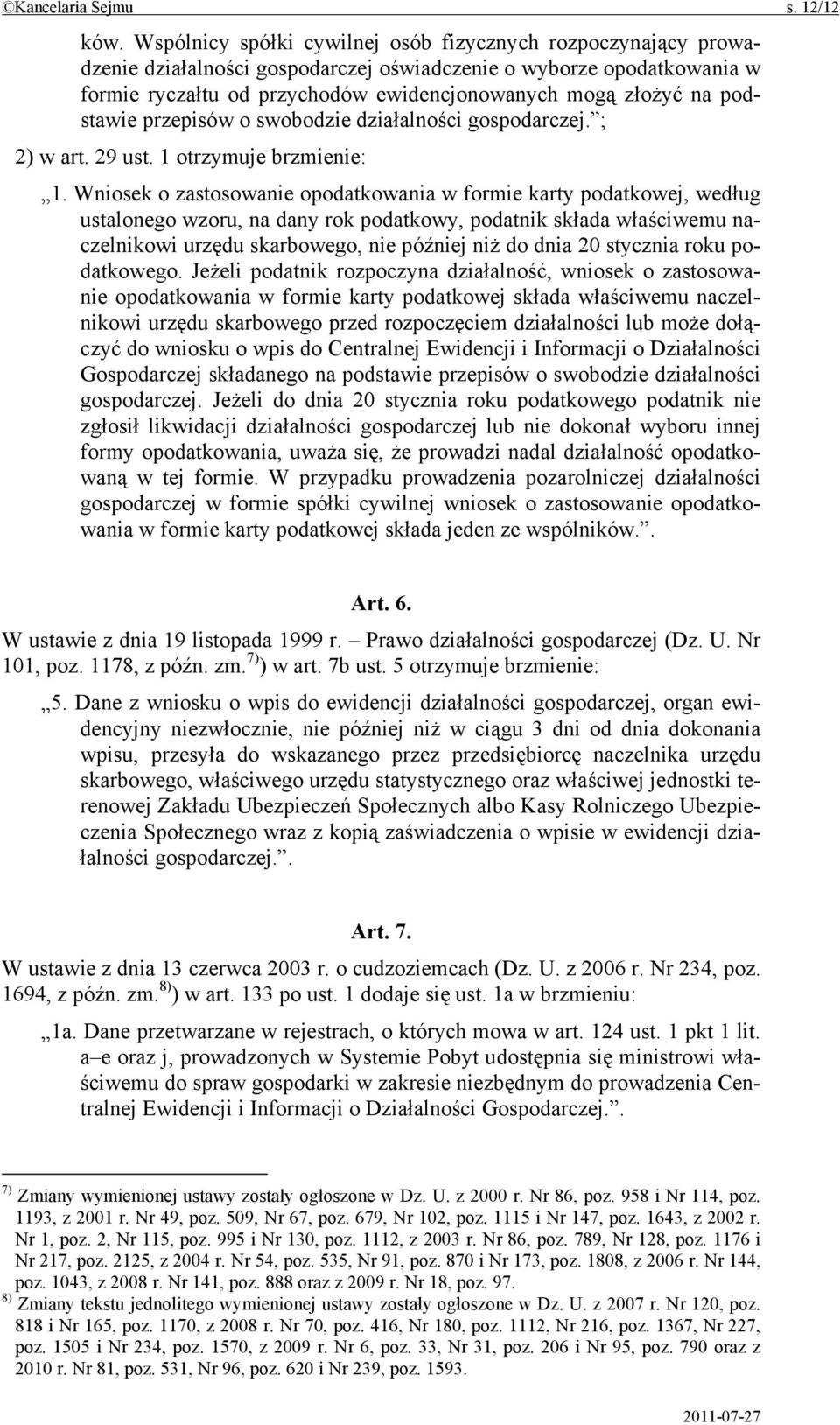 podstawie przepisów o swobodzie działalności gospodarczej. ; 2) w art. 29 ust. 1 otrzymuje brzmienie: 1.