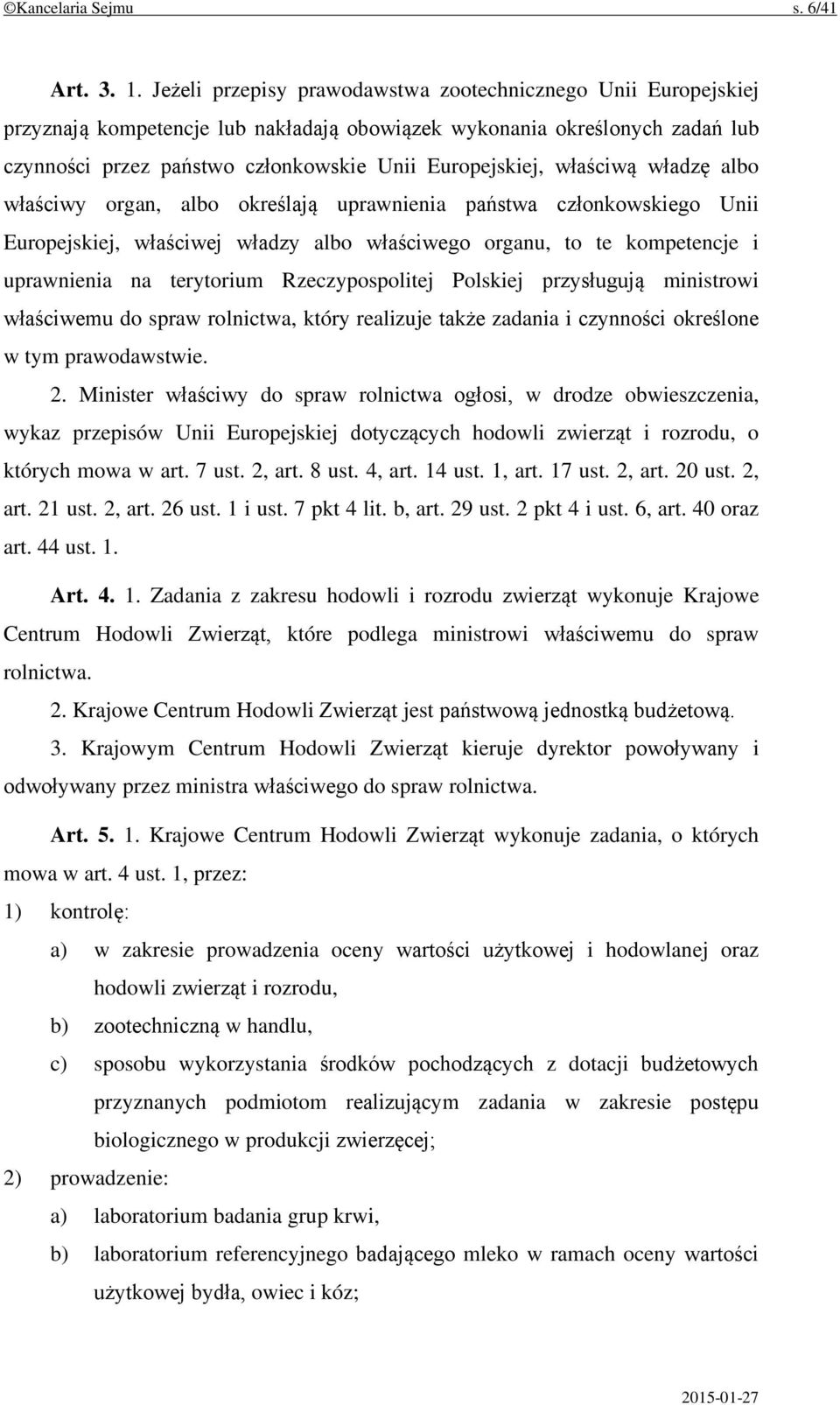 właściwą władzę albo właściwy organ, albo określają uprawnienia państwa członkowskiego Unii Europejskiej, właściwej władzy albo właściwego organu, to te kompetencje i uprawnienia na terytorium