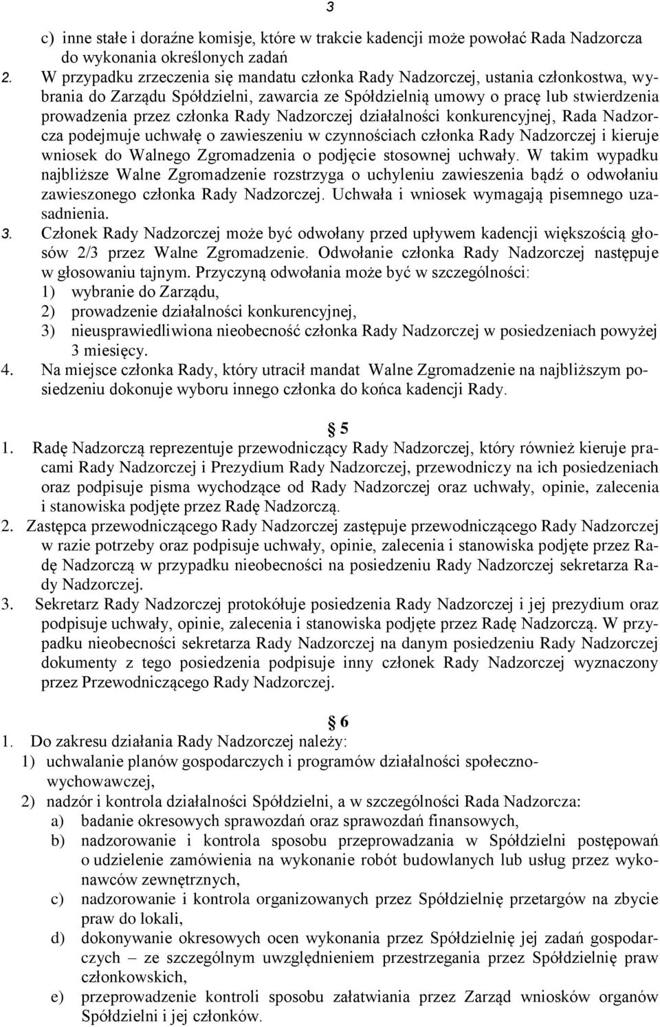 Rady Nadzorczej działalności konkurencyjnej, Rada Nadzorcza podejmuje uchwałę o zawieszeniu w czynnościach członka Rady Nadzorczej i kieruje wniosek do Walnego Zgromadzenia o podjęcie stosownej