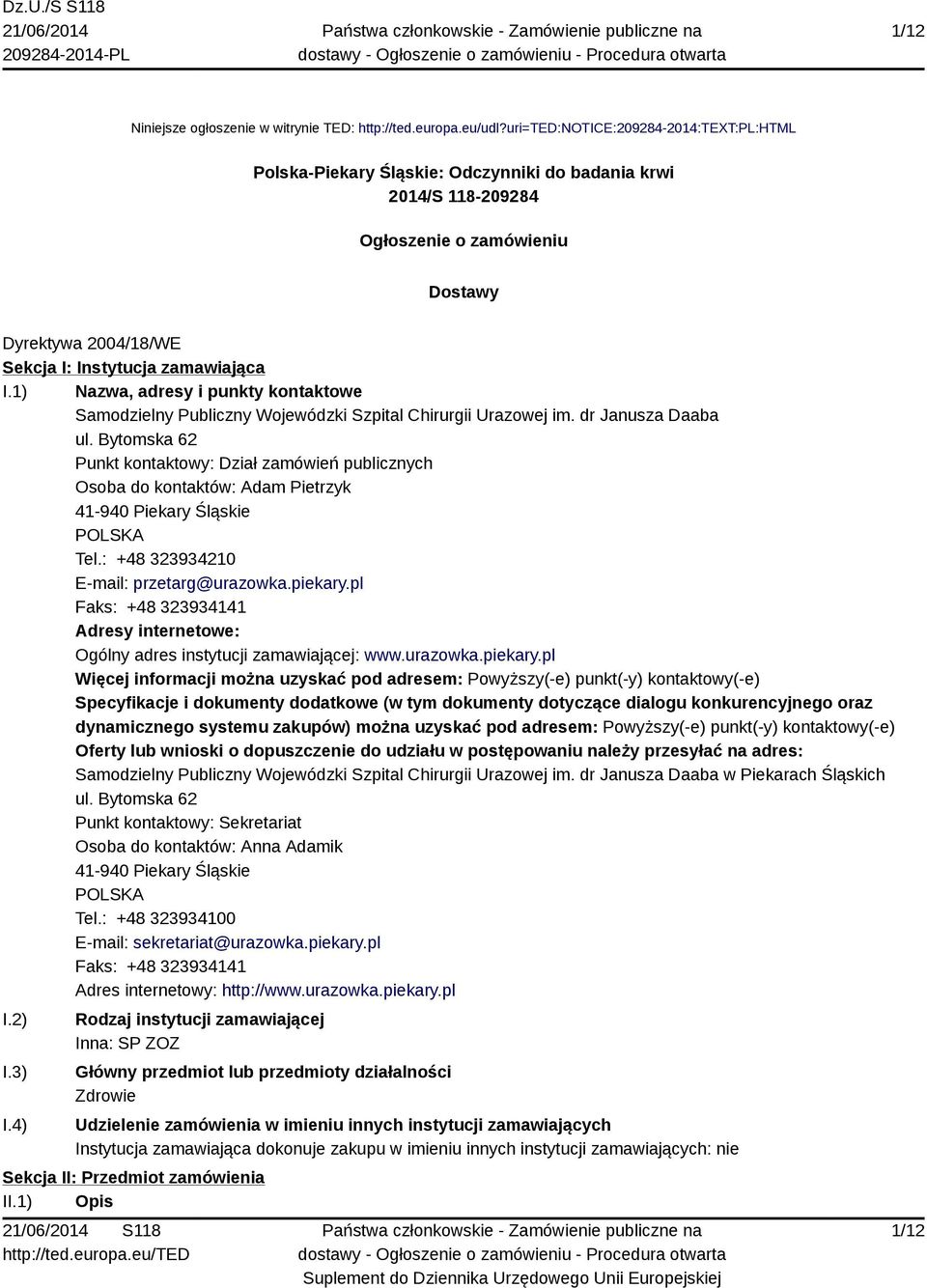 1) Nazwa, adresy i punkty kontaktowe Samodzielny Publiczny Wojewódzki Szpital Chirurgii Urazowej im. dr Janusza Daaba ul.
