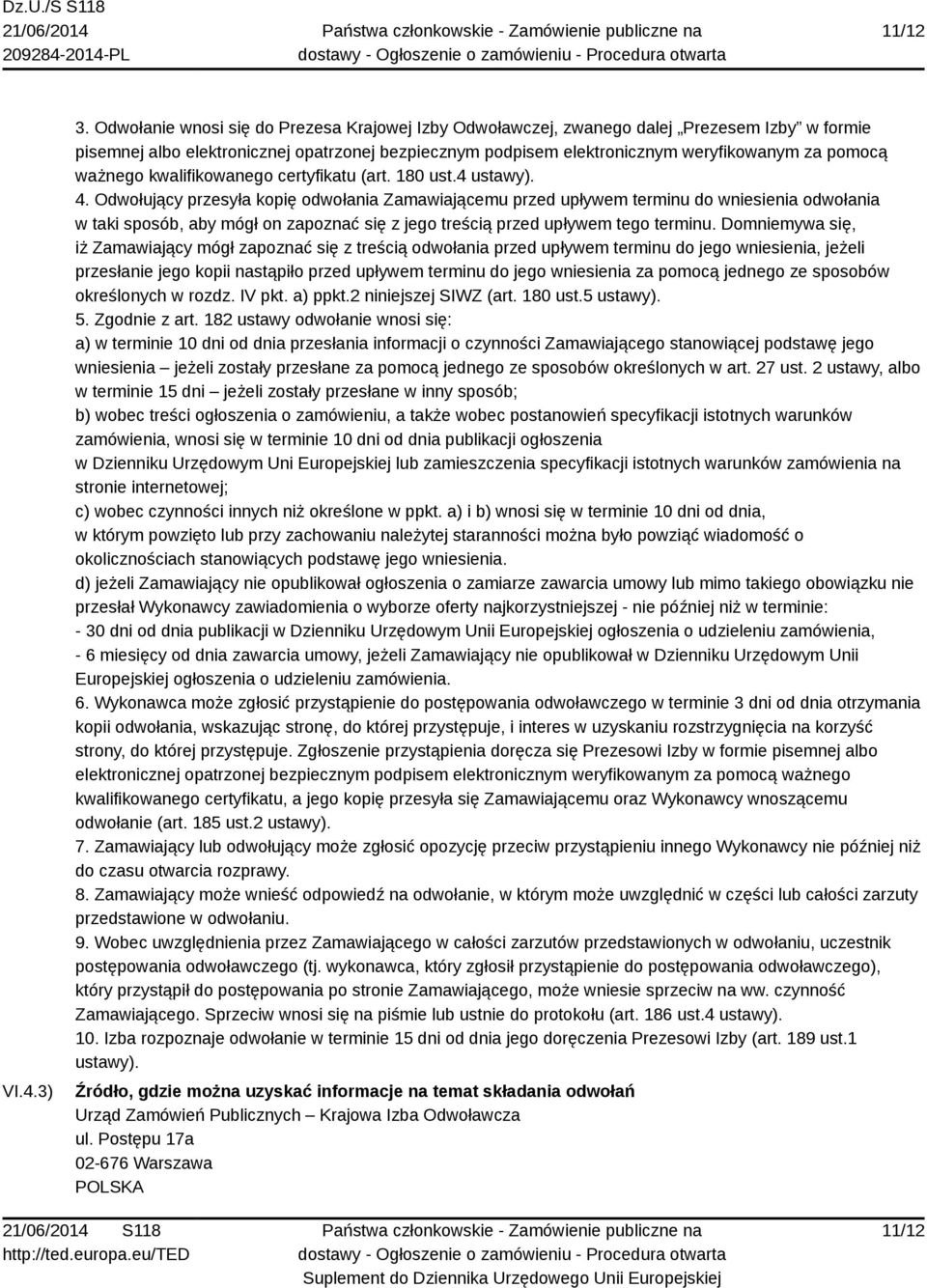 ważnego kwalifikowanego certyfikatu (art. 180 ust.4 ustawy). 4.