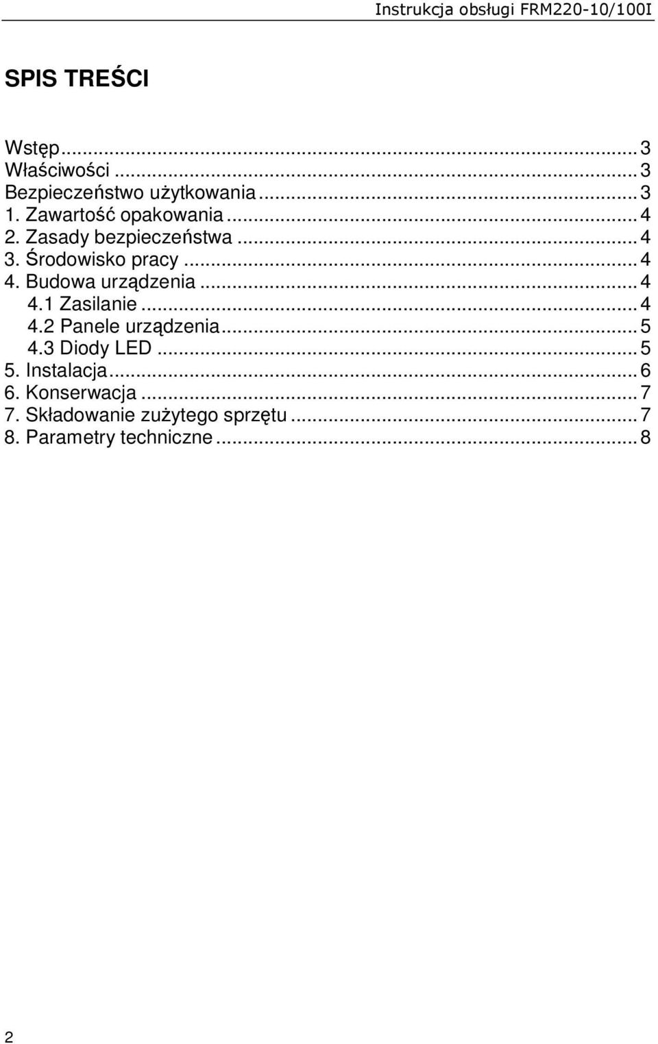 Budowa urządzenia...4 4.1 Zasilanie...4 4.2 Panele urządzenia...5 4.3 Diody LED...5 5.