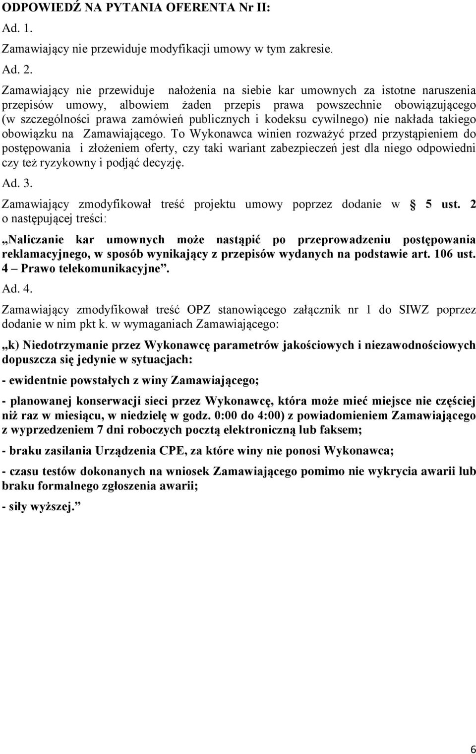 i kodeksu cywilnego) nie nakłada takiego obowiązku na Zamawiającego.